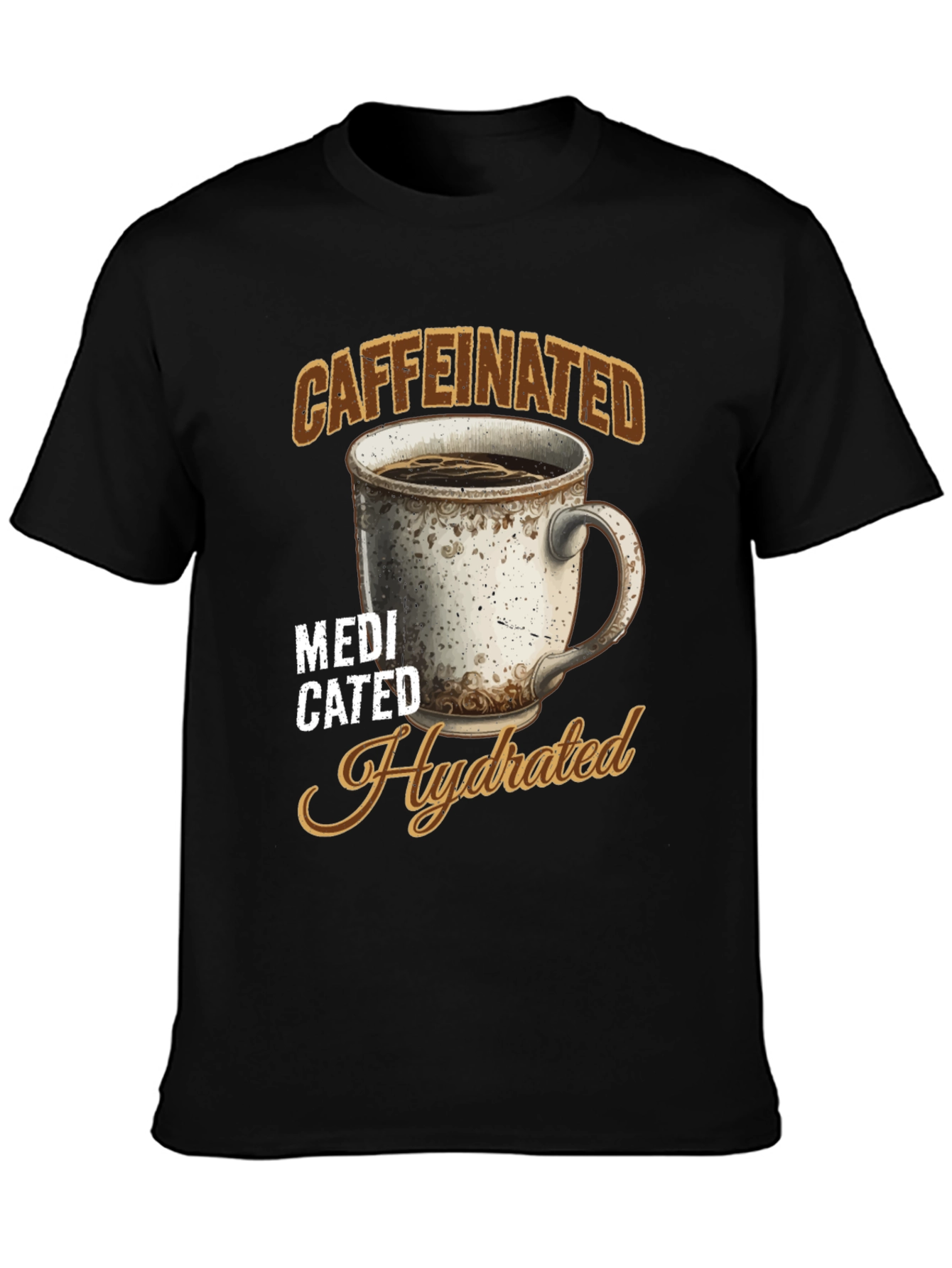 Caffeinated Medicated Hydrated Graphic Tee - 3