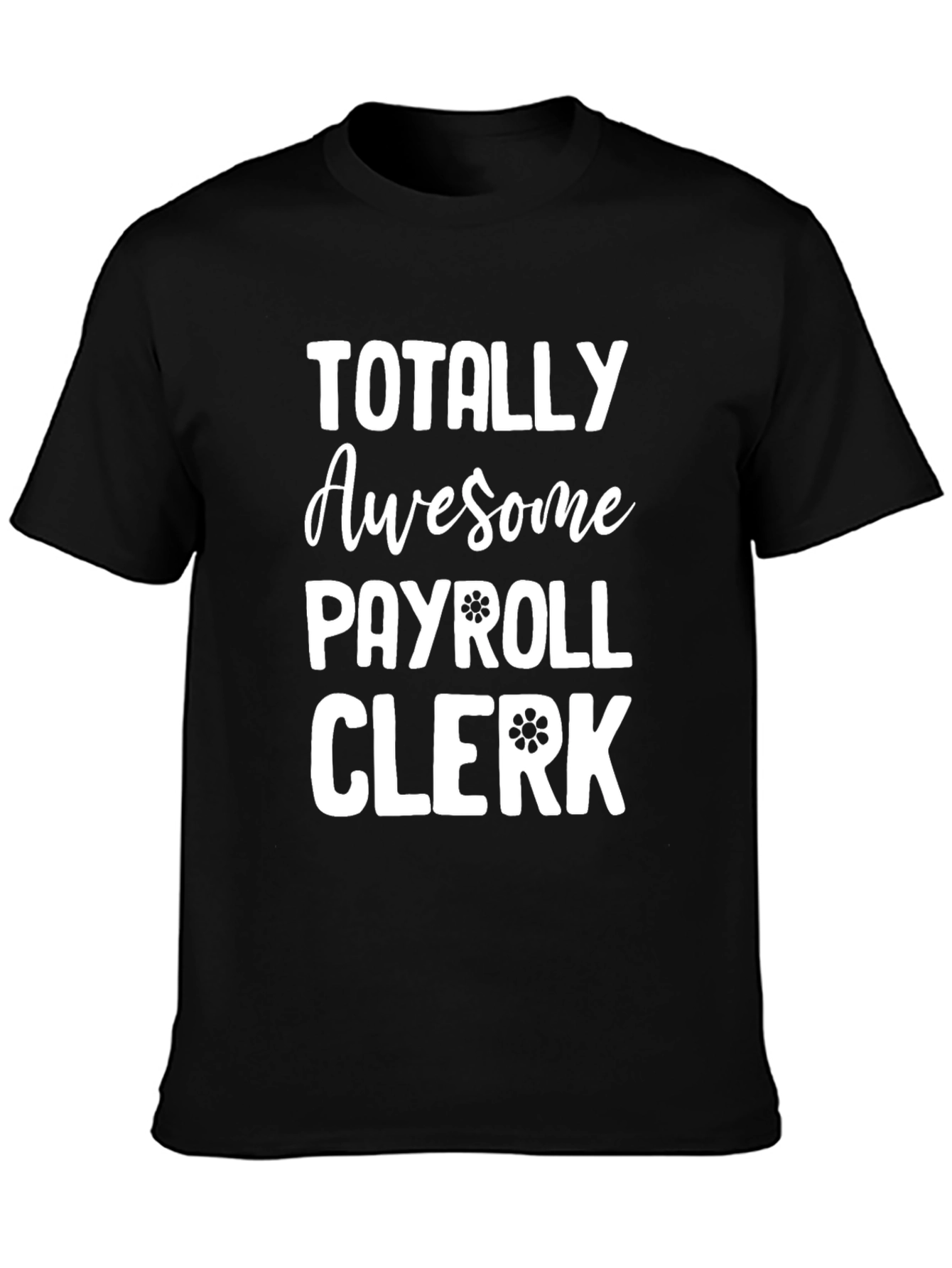Black Totally Awesome Payroll Clerk T-Shirt view 3