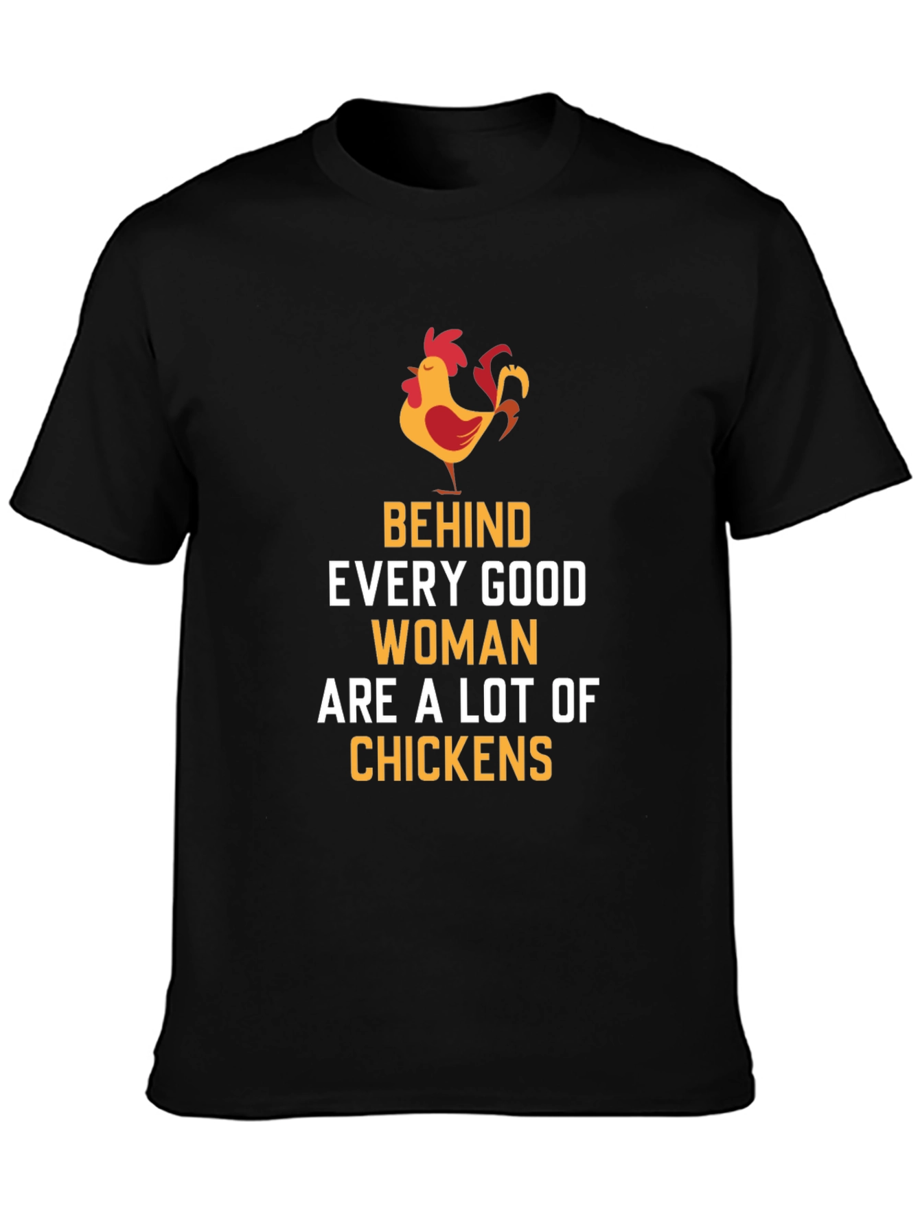 Black Behind Every Good Woman Funny Chicken T-Shirt view 3
