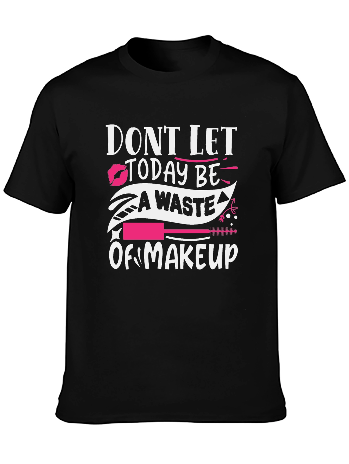 Black Makeup Lover Tee: Don't Let Today Be A Waste! view 3