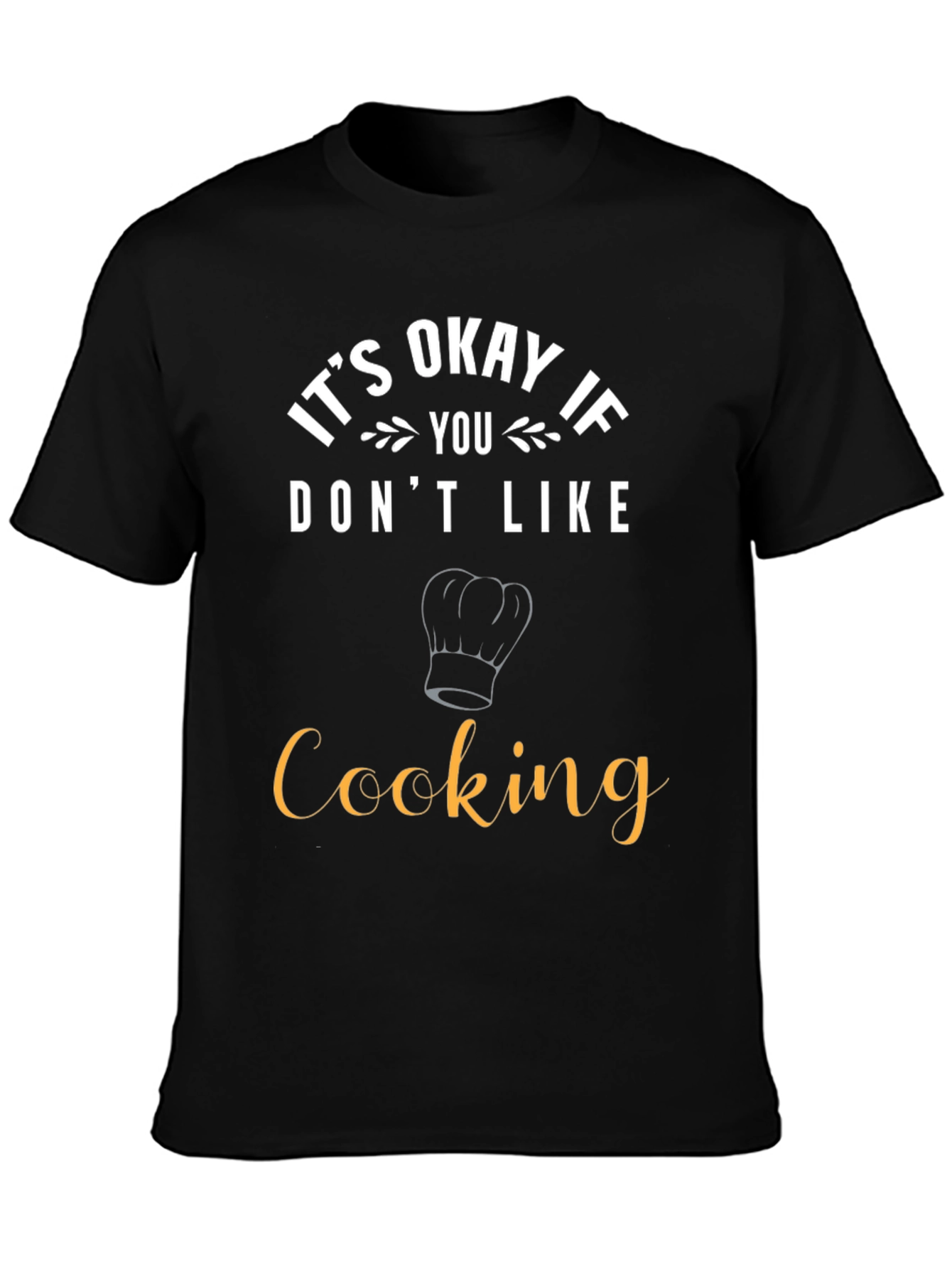 Black Funny Cooking T-Shirt - It's Okay If You Don't Like view 3