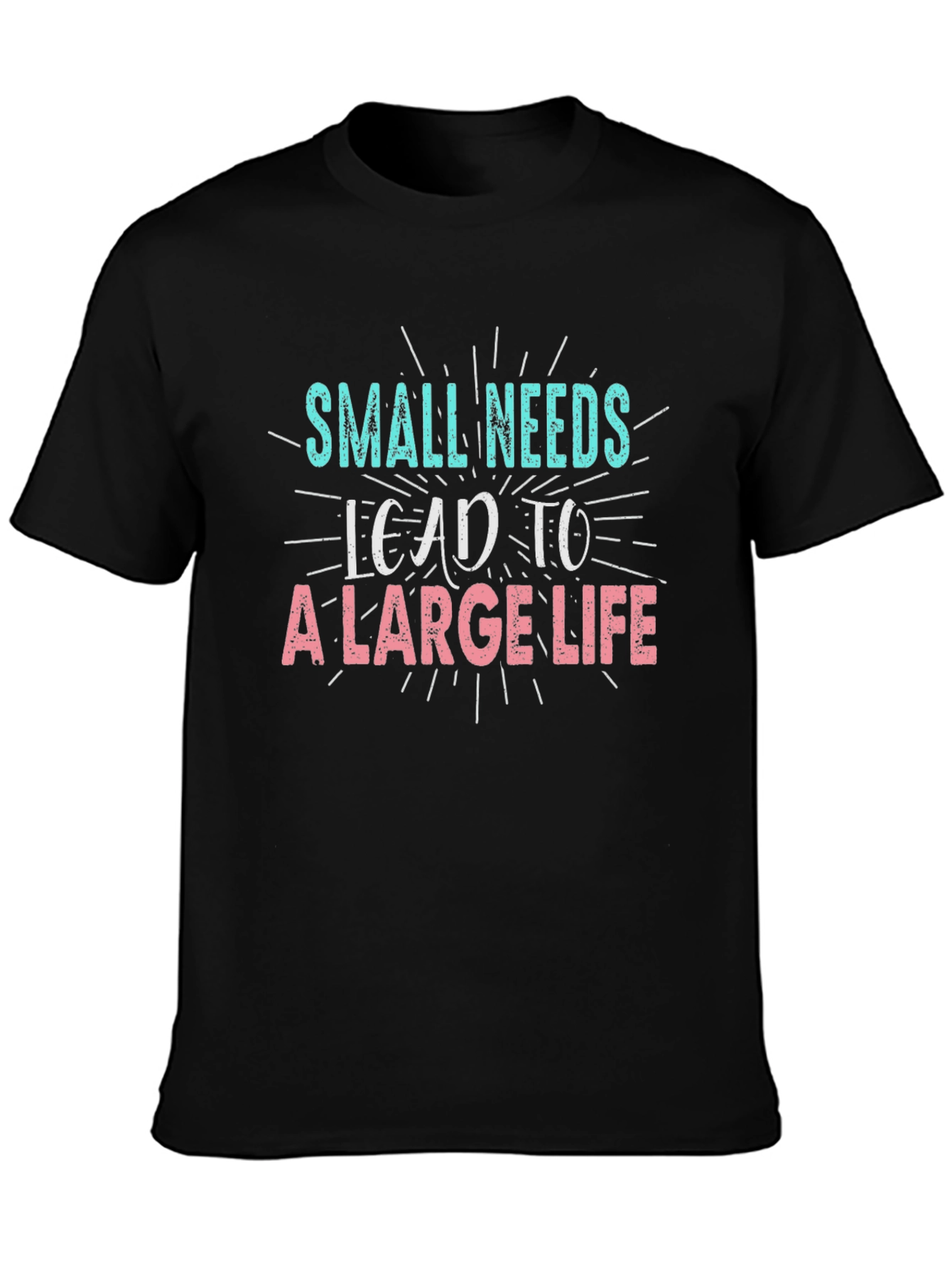 Black Small Needs Lead to a Large Life Black T-Shirt view 3