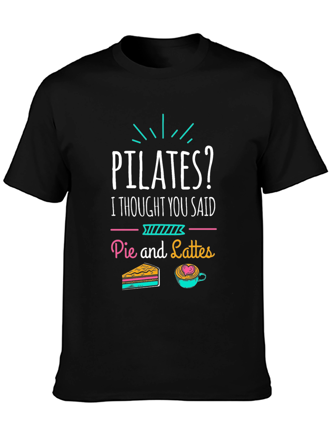 Black Pilates? Pie and Lattes Funny T-Shirt view 3