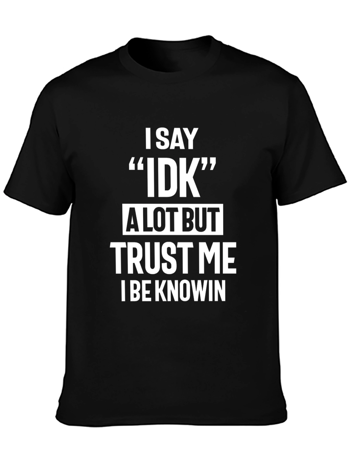 Black Funny "IDK" Saying Black T-Shirt view 3