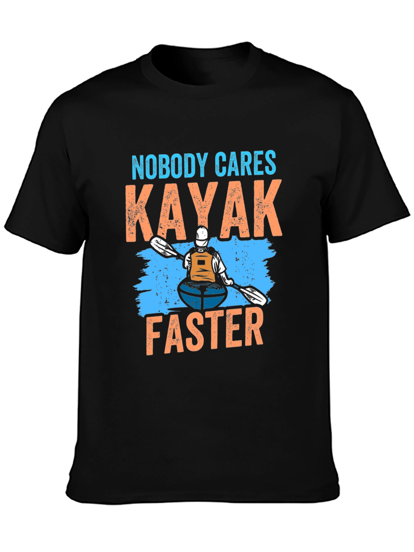 Nobody Cares Kayak Faster T-Shirt - 3