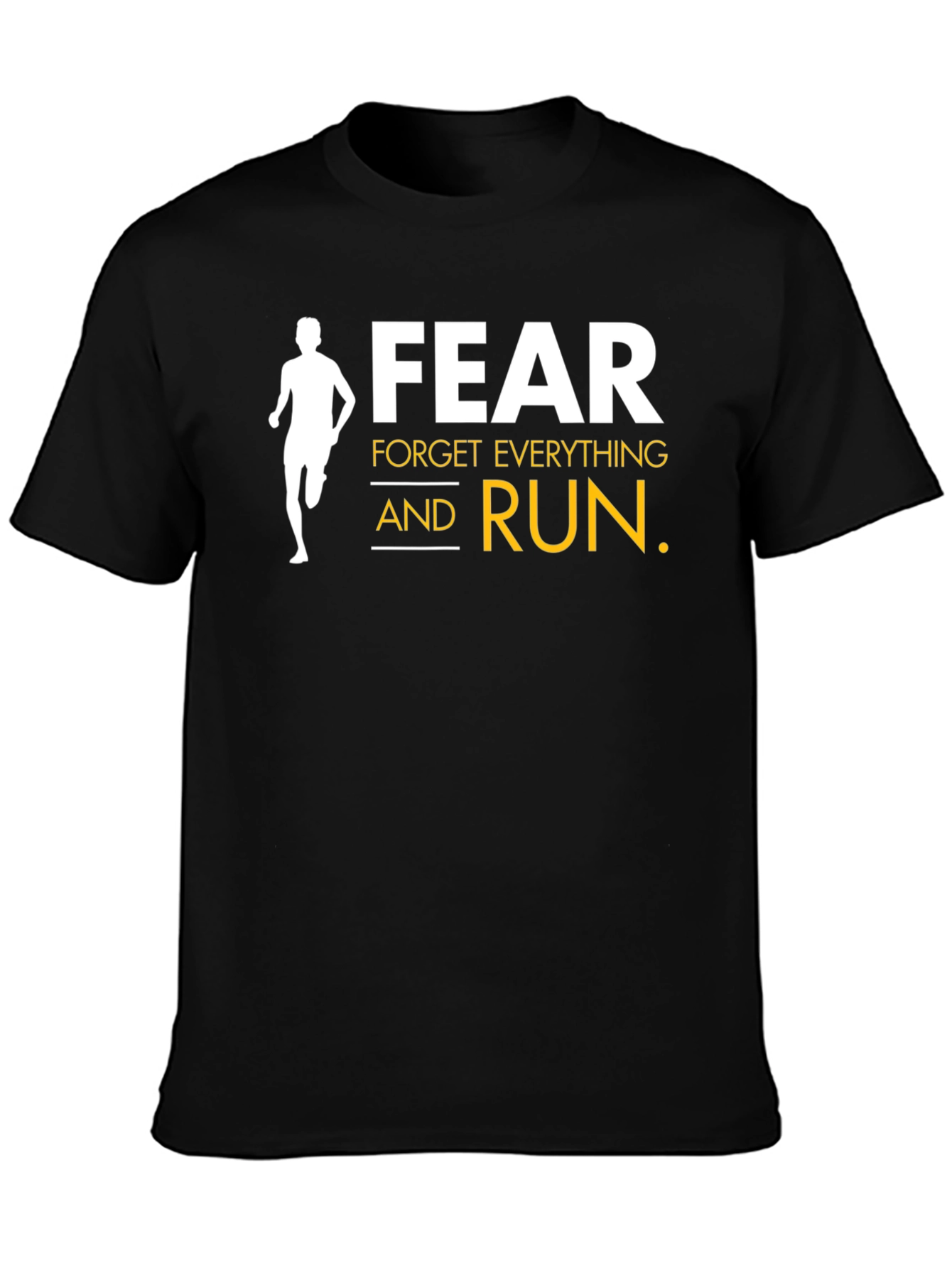 Black Fear Forget Everything and Run Black T-Shirt view 3