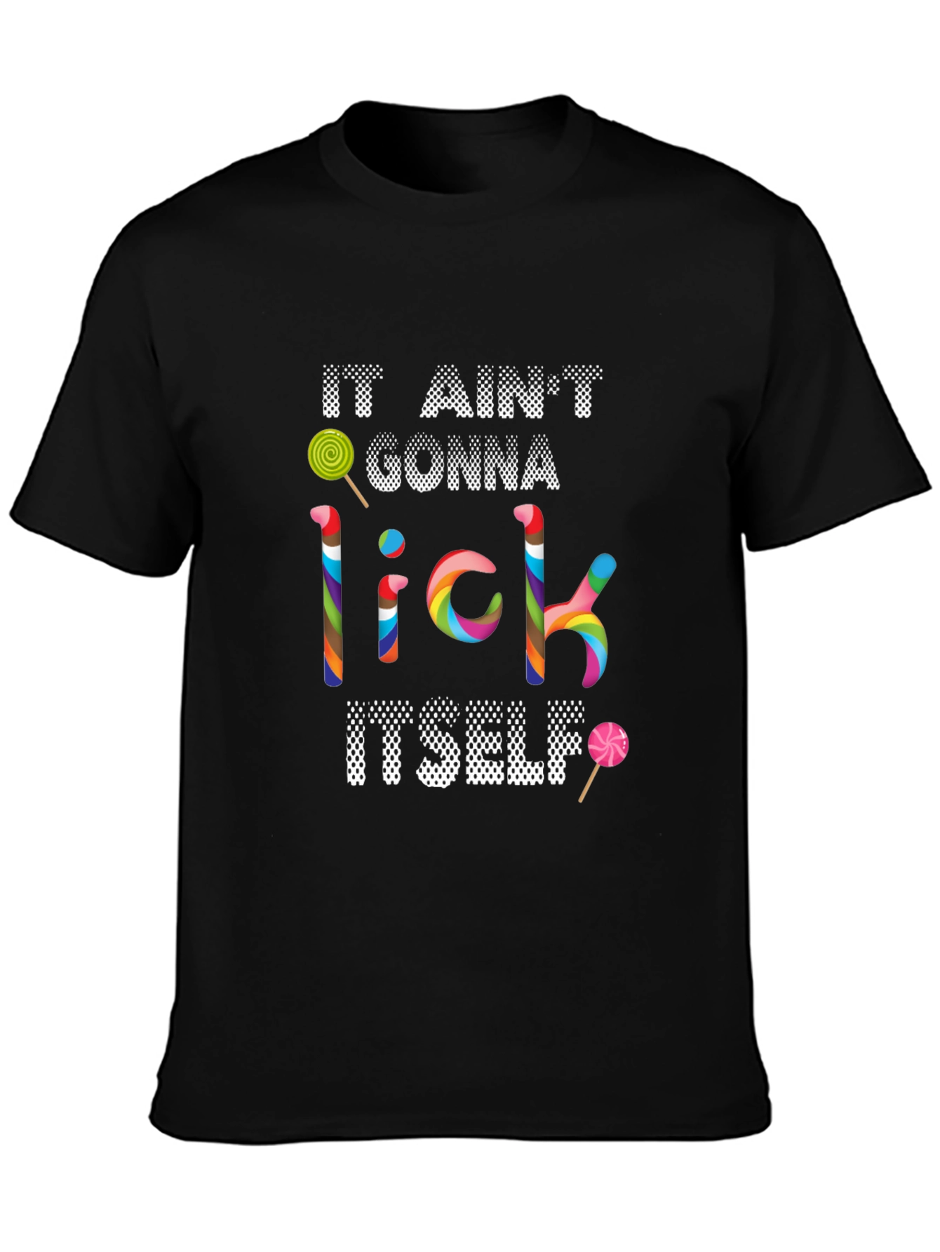 Black It Ain't Gonna Lick Itself T-Shirt view 3
