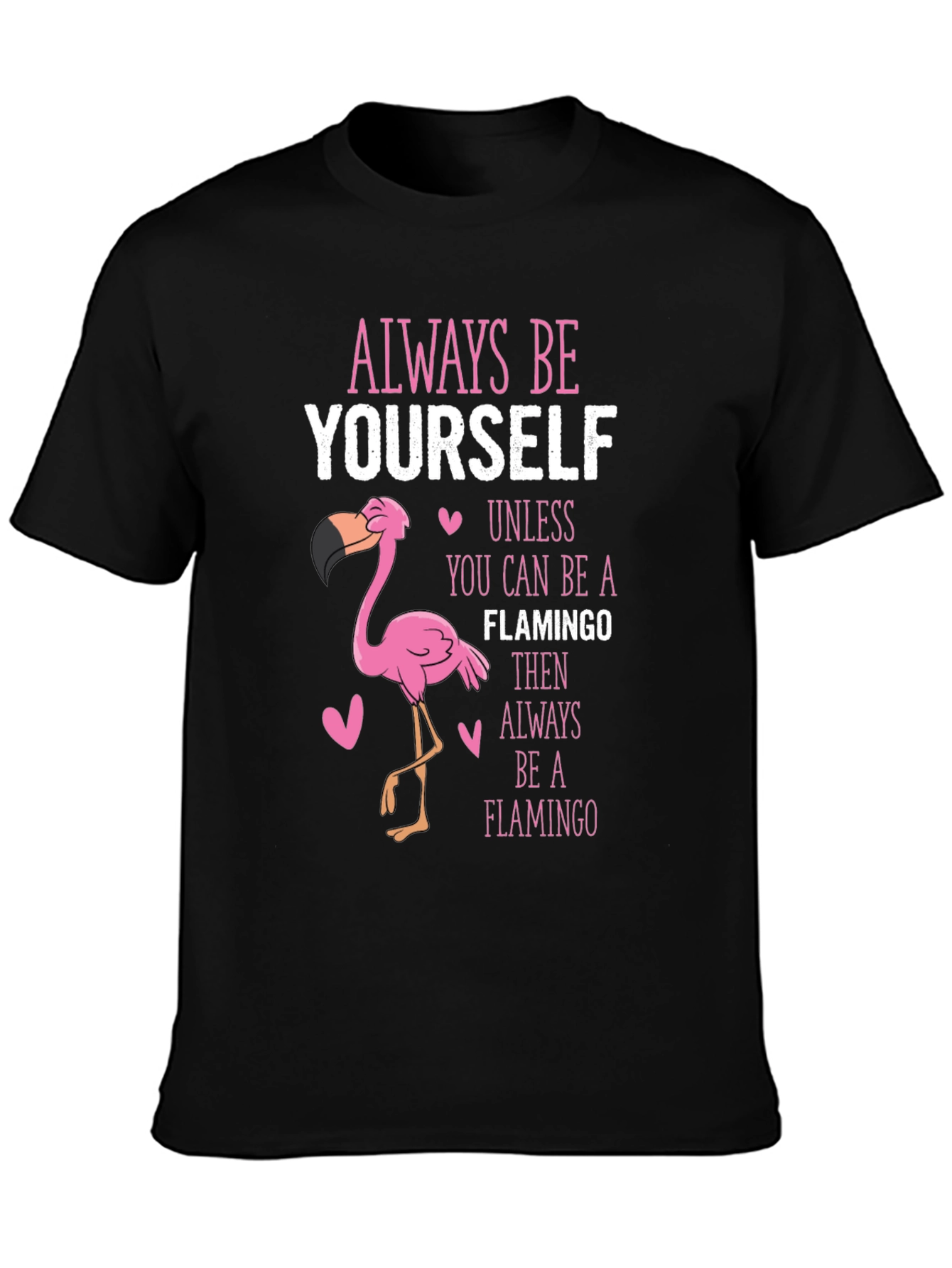 Black Always Be Yourself Flamingo T-Shirt view 3