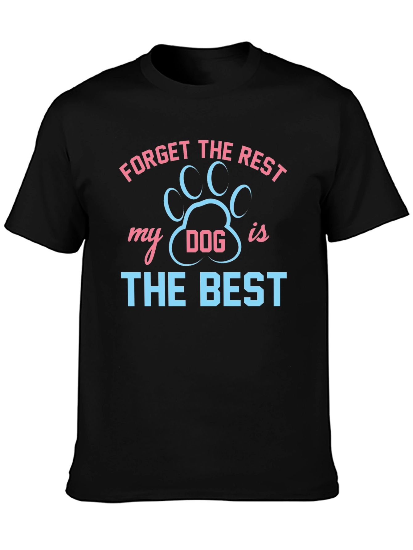 Black Forget the Rest My Dog is the Best T-Shirt view 3