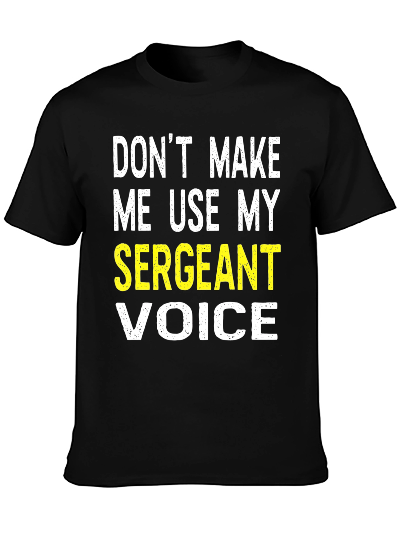 Black Sergeant Voice T-Shirt - Funny Military Humor Tee view 3