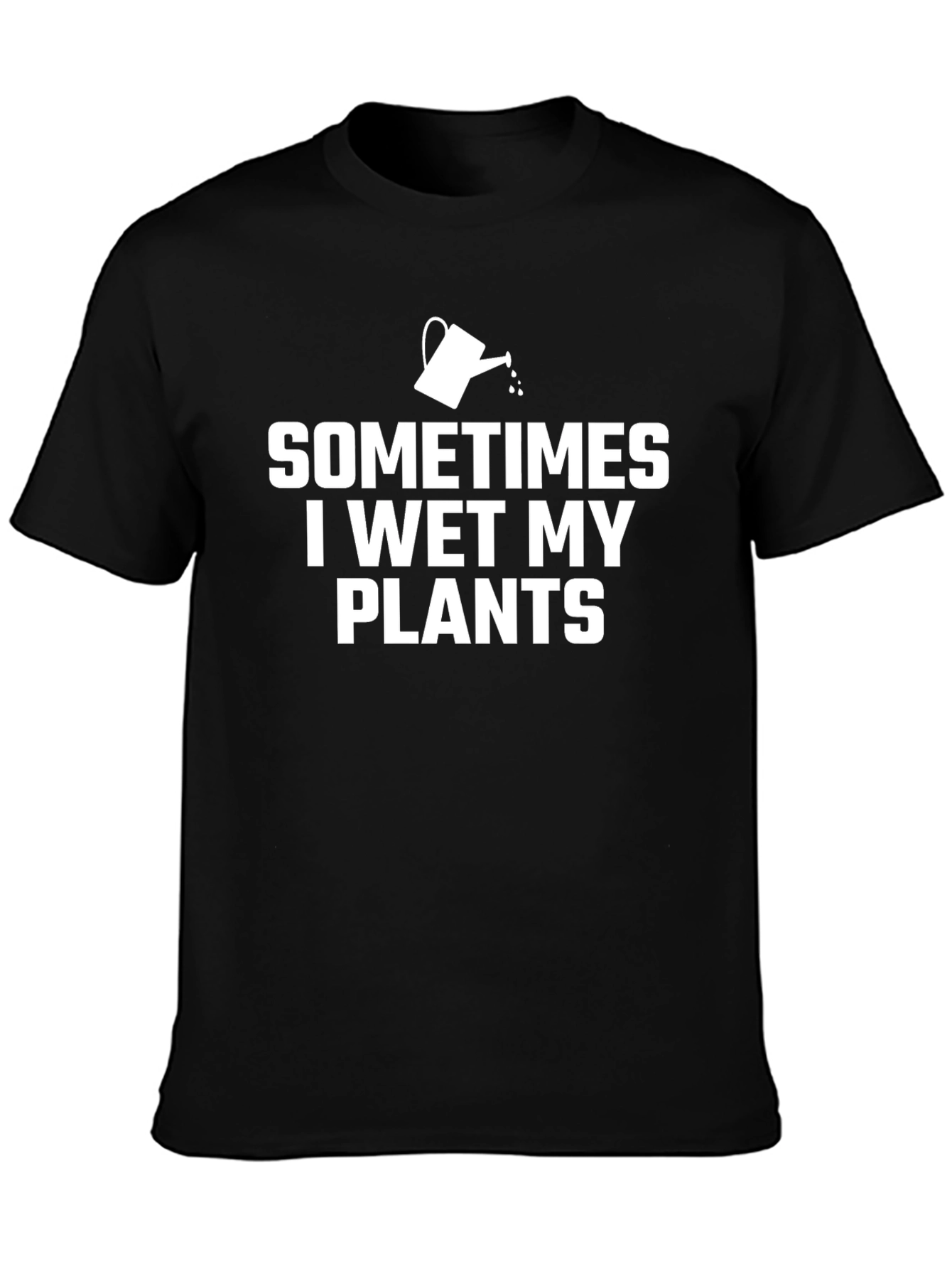 Black Sometimes I Wet My Plants Funny Gardening T-Shirt view 3