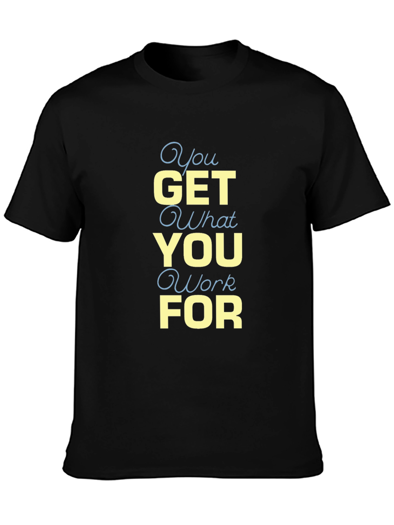 Black Motivational Black T-Shirt - "You Get What You Work For" view 3