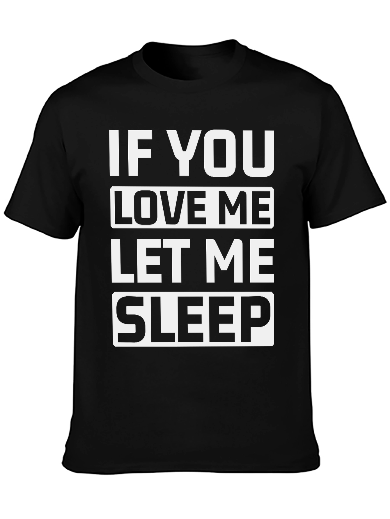 Black If You Love Me Let Me Sleep Black Graphic Tee view 3