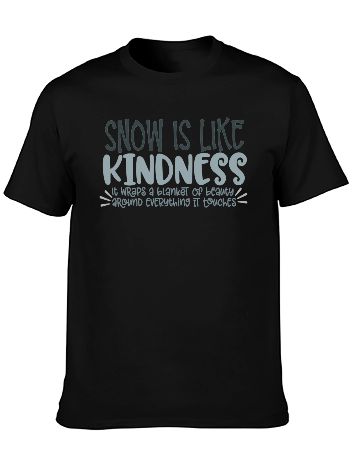 Black Snow is Like Kindness Graphic T-Shirt view 3