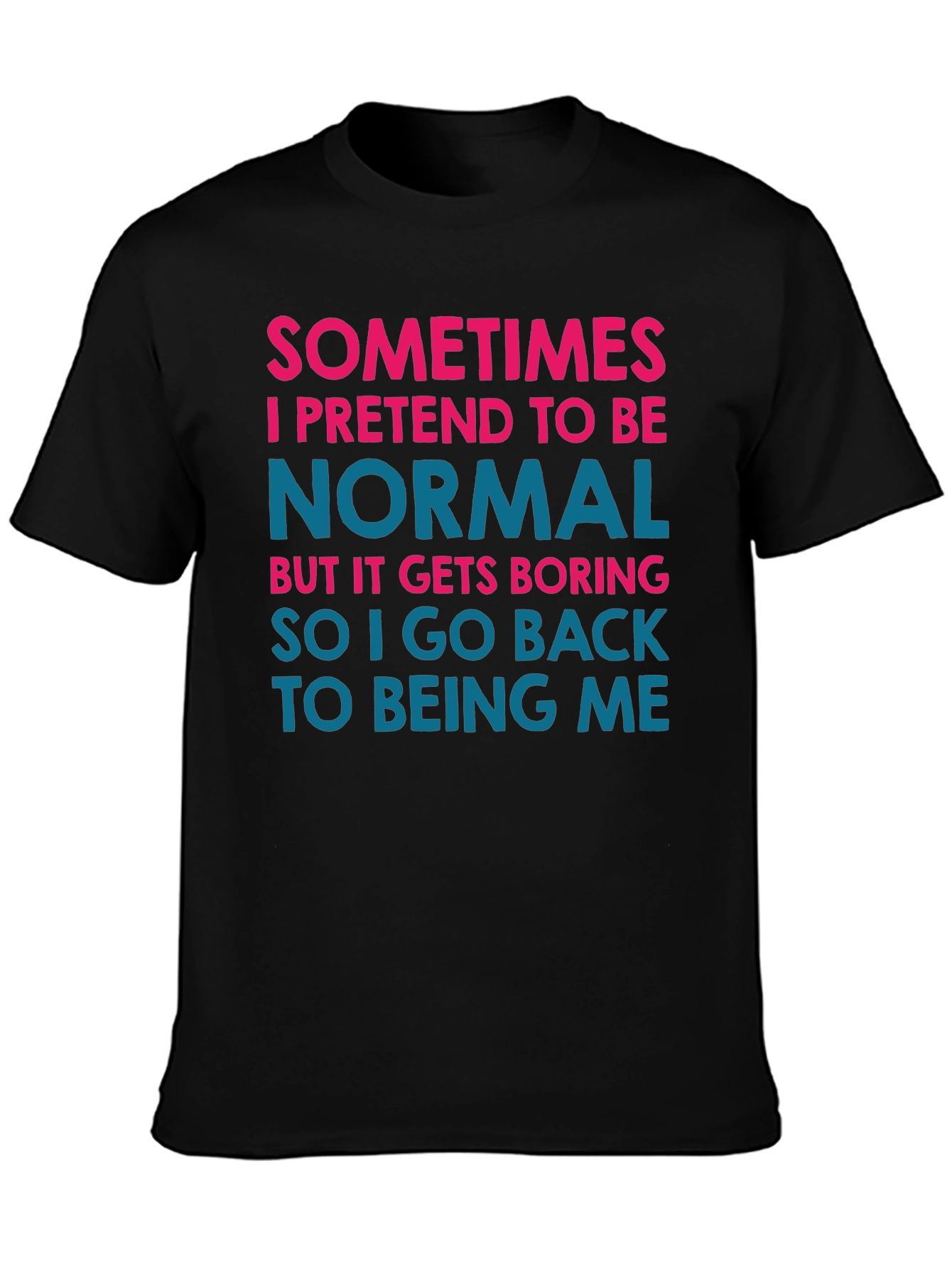 Black Funny Graphic Tee - Sometimes I Pretend to Be Normal view 3