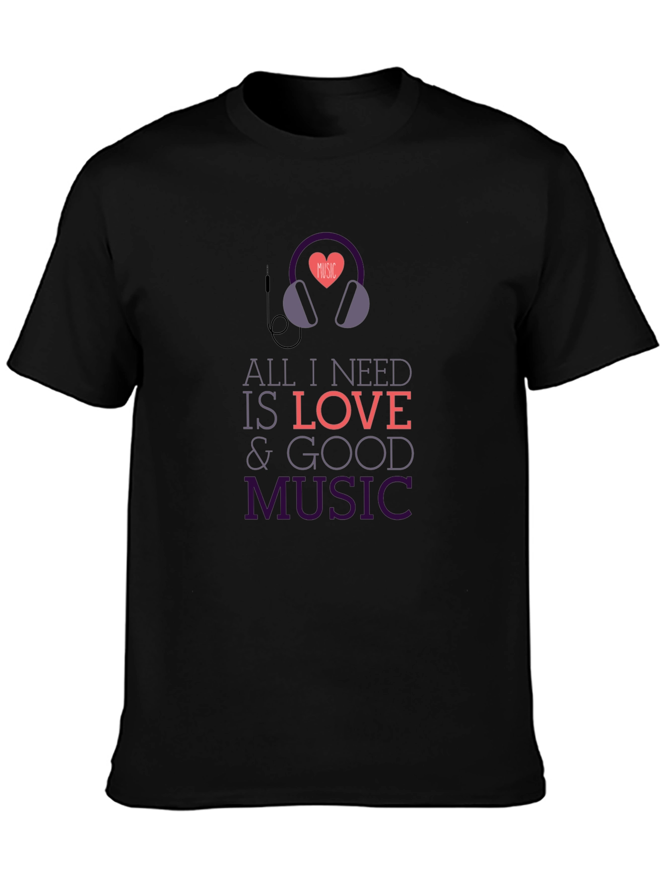 Black All I Need Is Love & Good Music Black T-Shirt view 3