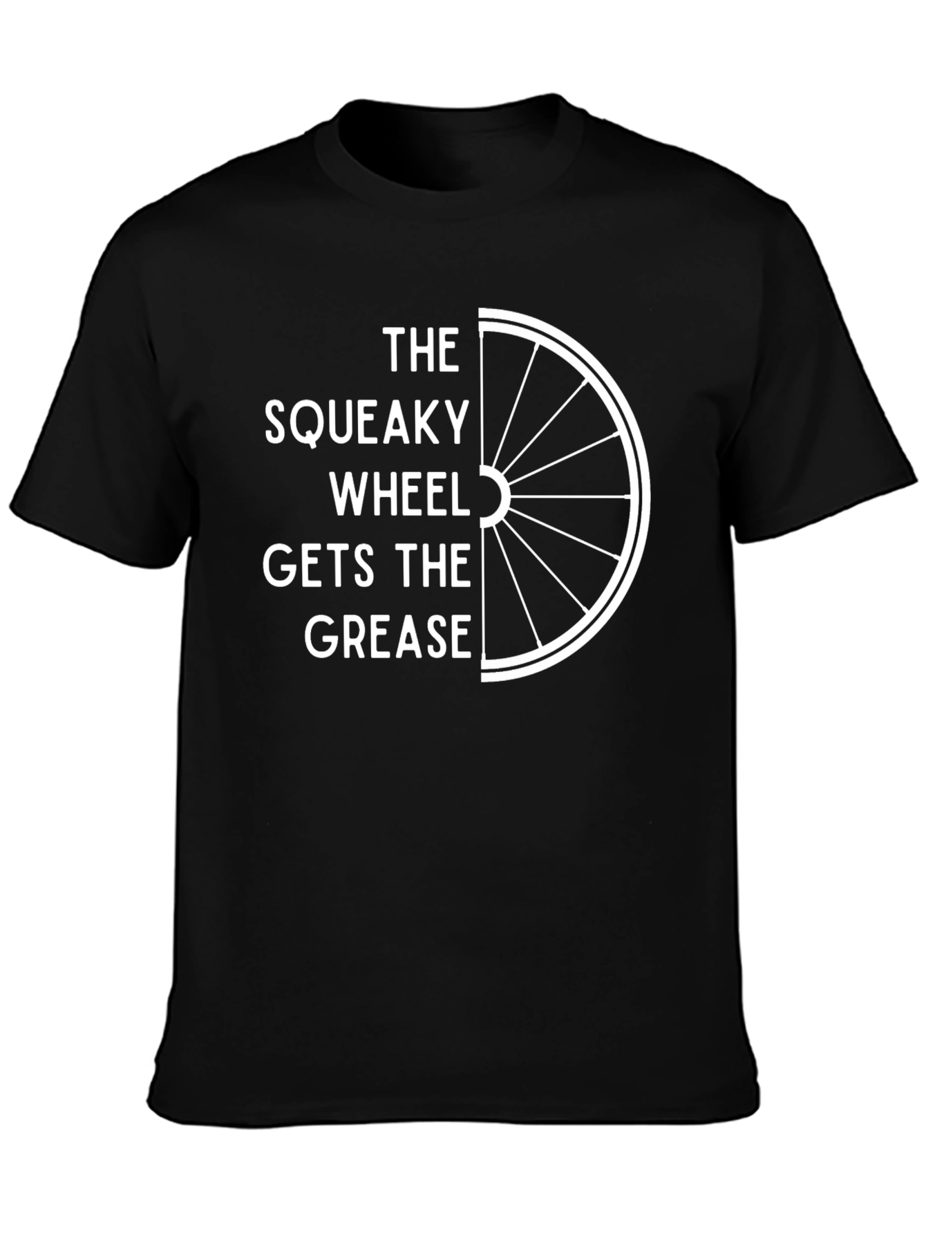 Black The Squeaky Wheel Gets The Grease T-Shirt view 3
