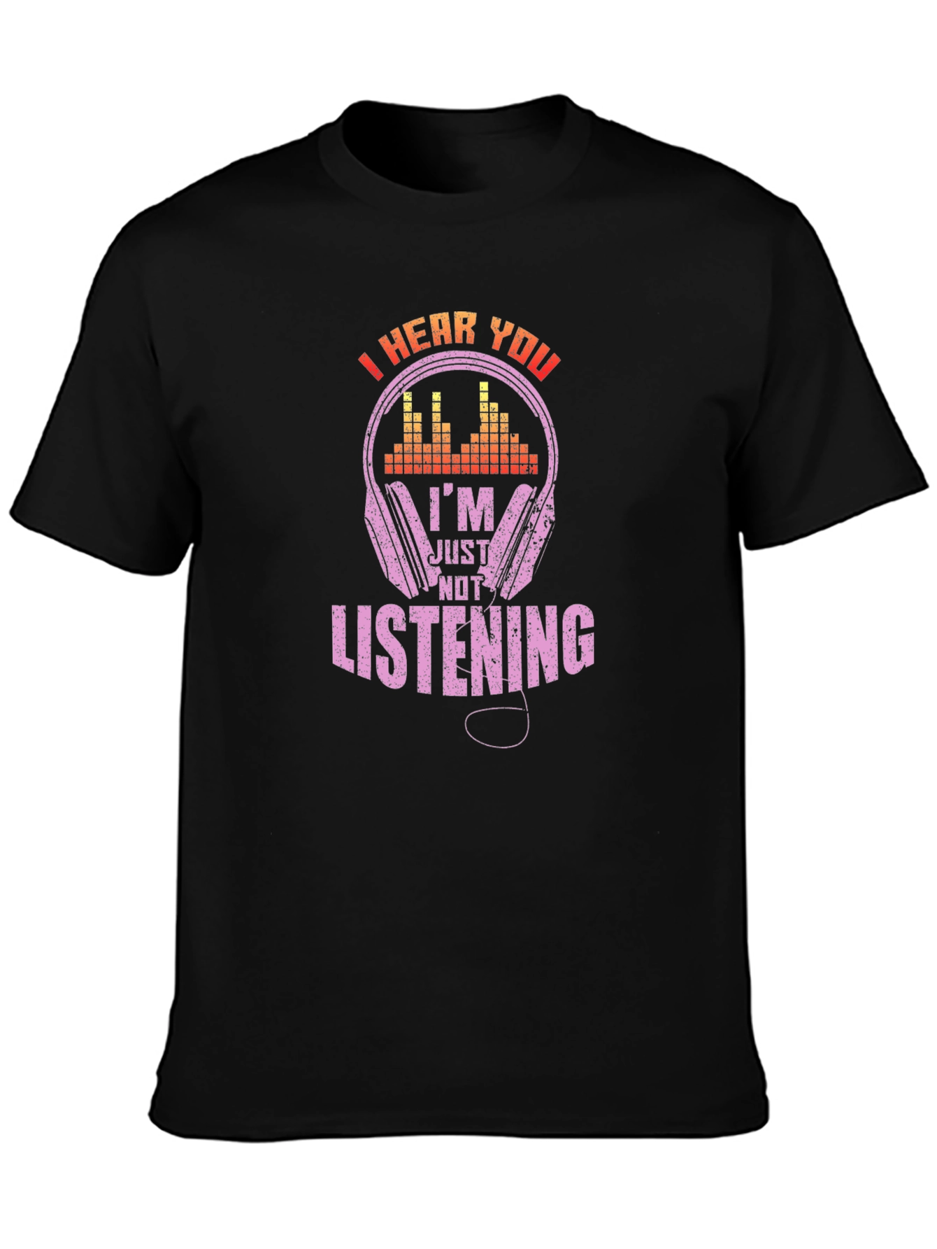 Black I Hear You, I'm Just Not Listening T-Shirt view 3