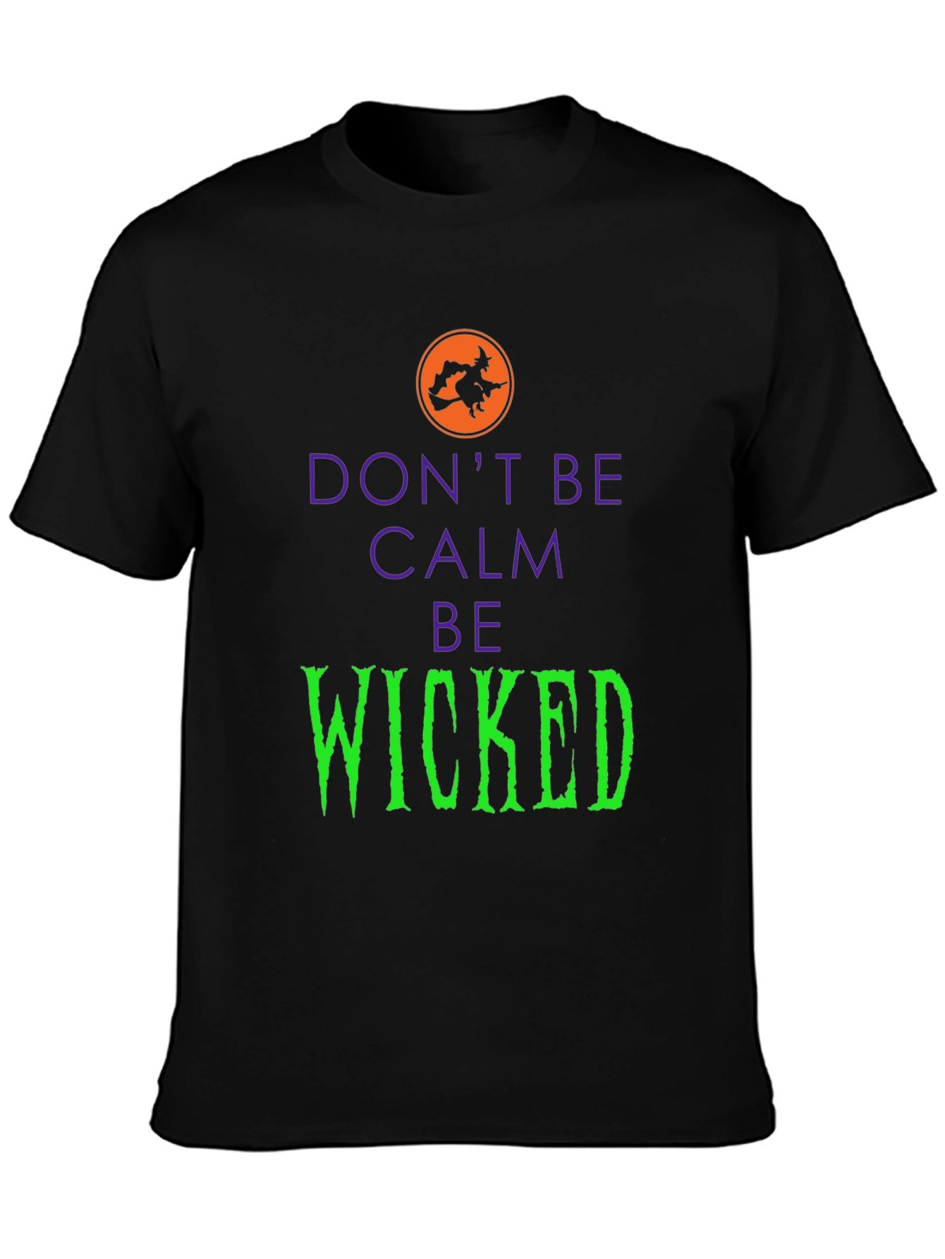 Black Don't Be Calm Be Wicked Halloween T-Shirt view 3