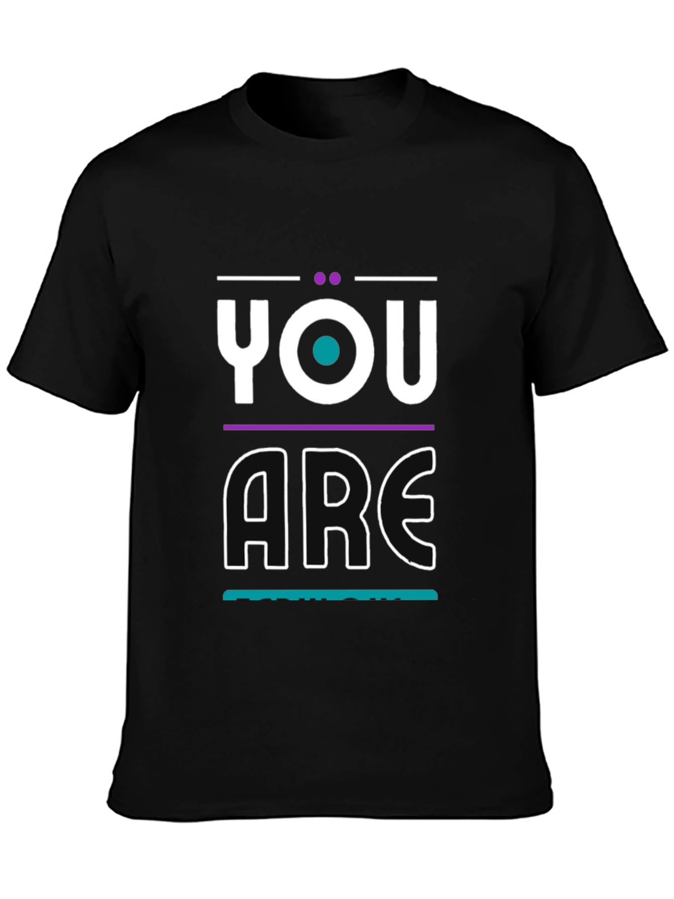 You Are T-Shirt - Modern Graphic Print - 3