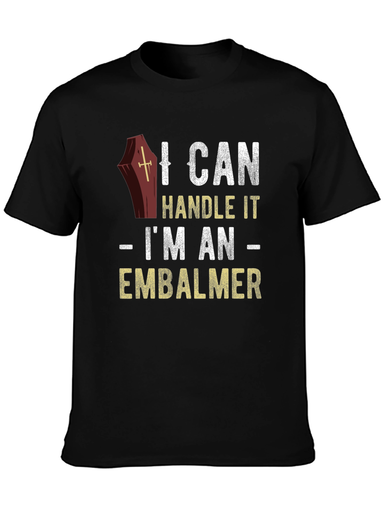 Black I Can Handle It Embalmer T-Shirt view 3