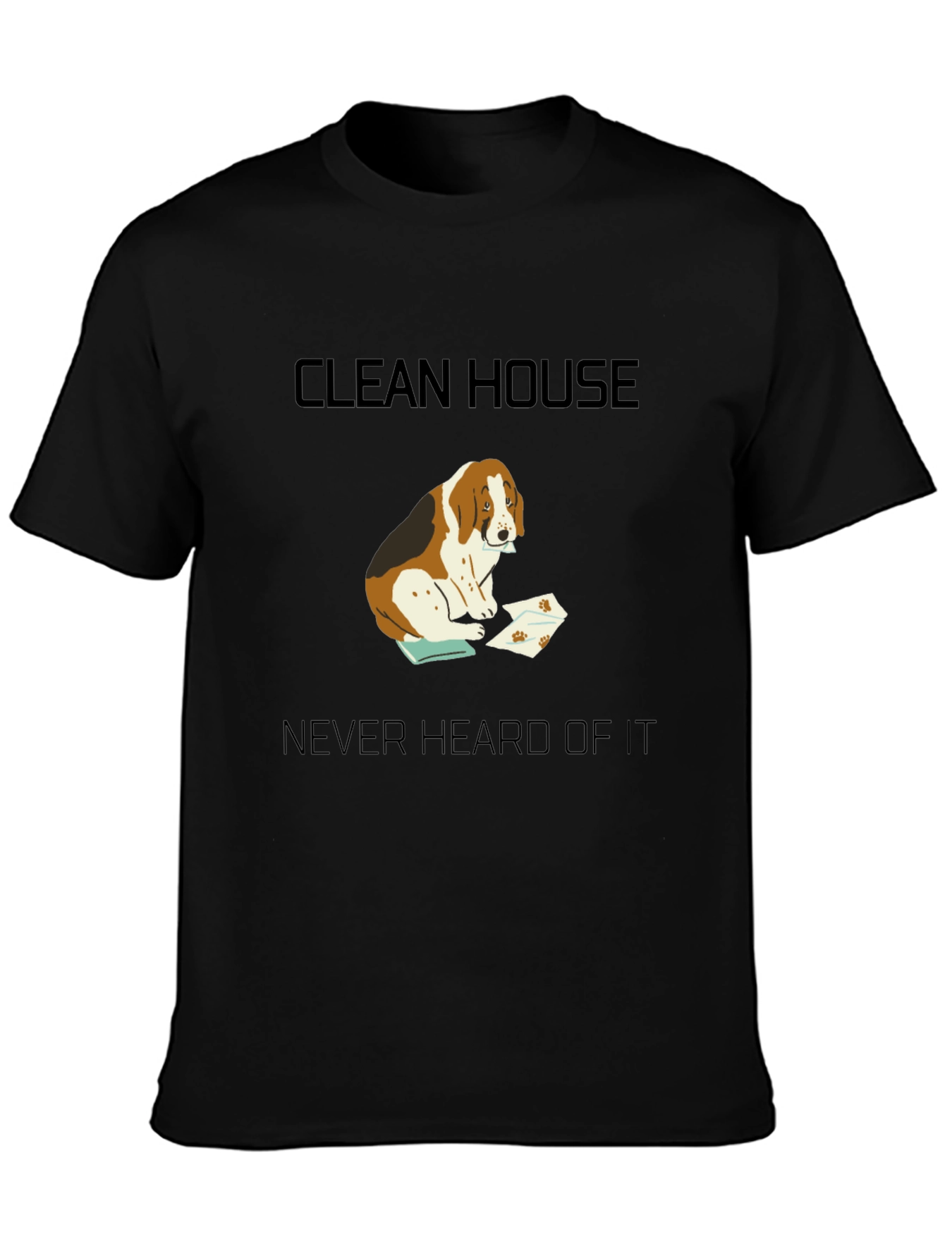 Black Clean House? Never Heard of It T-Shirt view 3