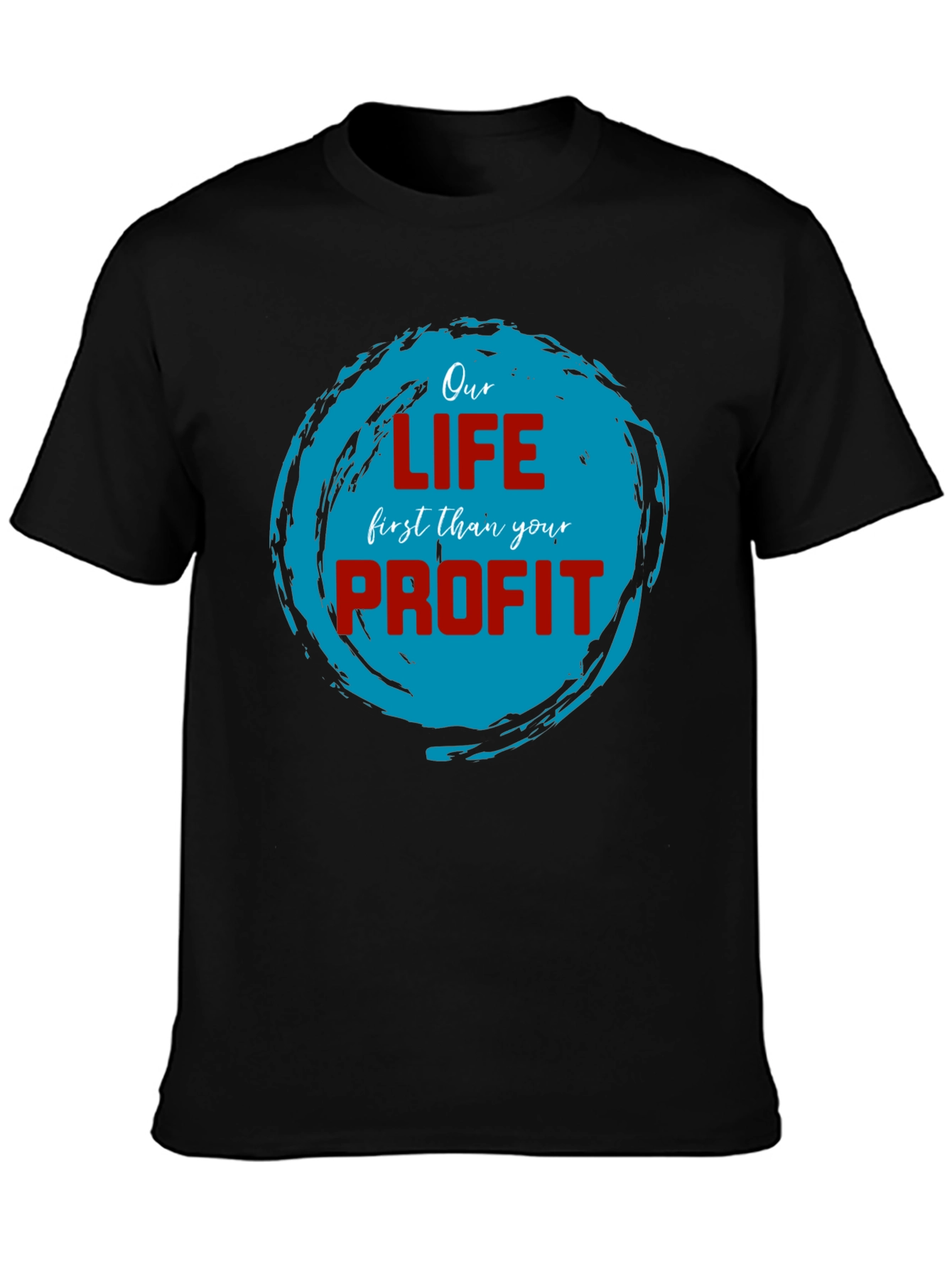 Black Our Life First Than Your Profit T-Shirt view 3