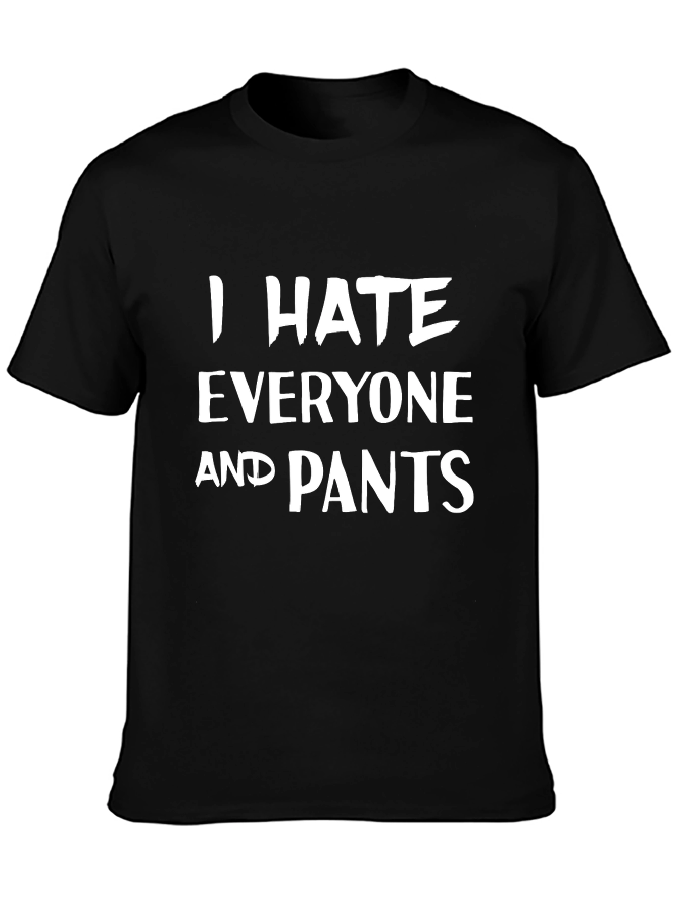 Black I Hate Everyone and Pants - Graphic T-Shirt view 3