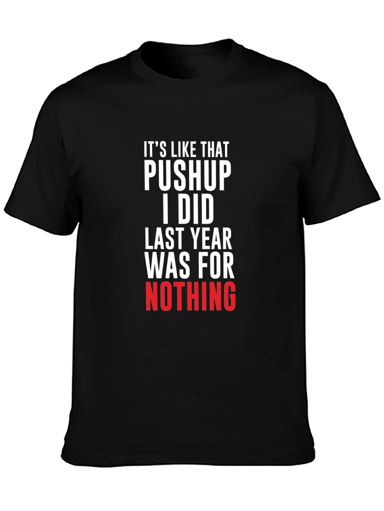 Black Funny Workout T-Shirt - Pushup Was For Nothing view 3
