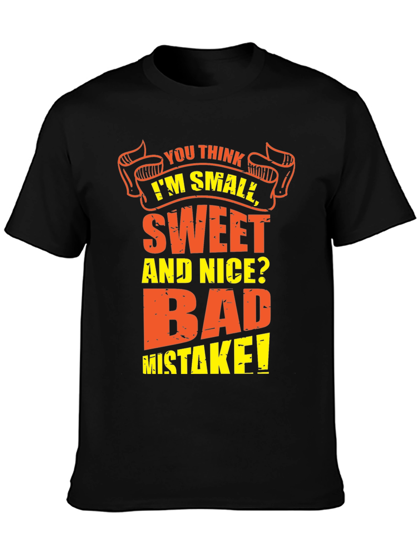 Black Funny T-Shirt - You Think I'm Small, Sweet and Nice? view 3