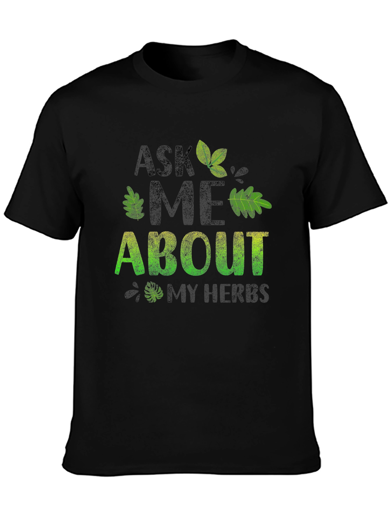 Ask Me About My Herbs T-Shirt - Black Cotton Tee - 3