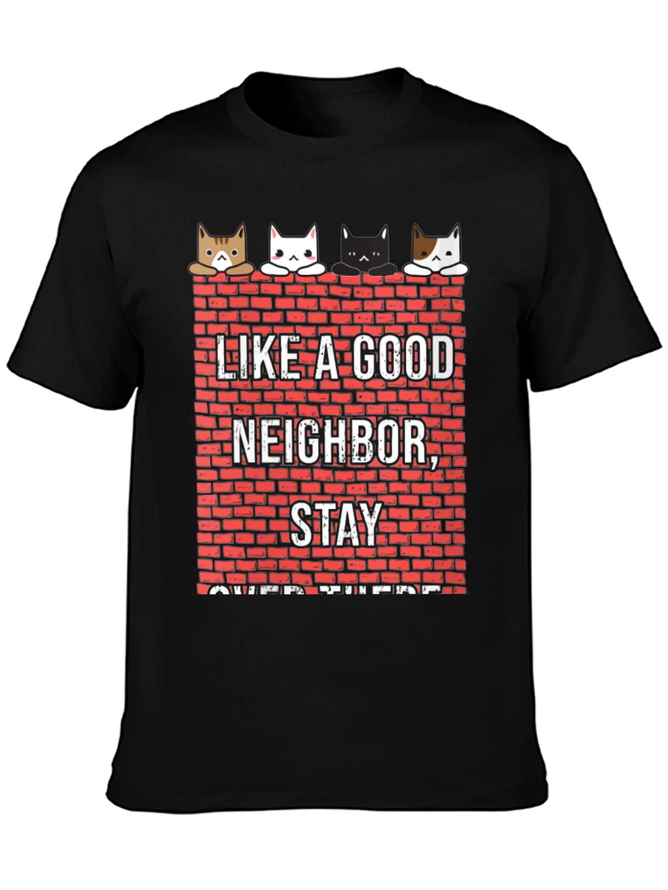 Black Like A Good Neighbor Stay Over There Funny Cat T-Shirt view 3