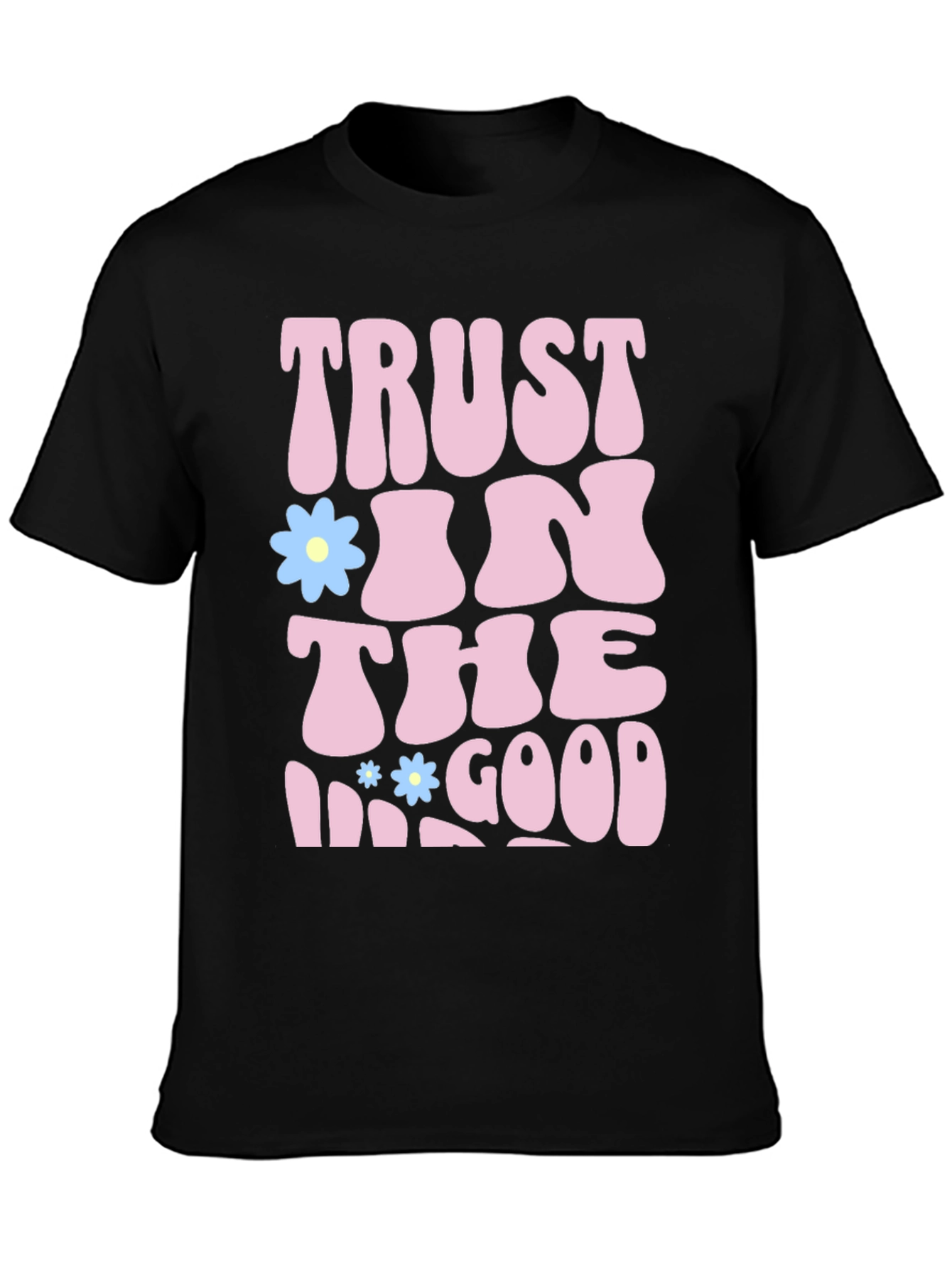 Black Trust In The Good Graphic T-Shirt - Positive Vibes Tee view 3