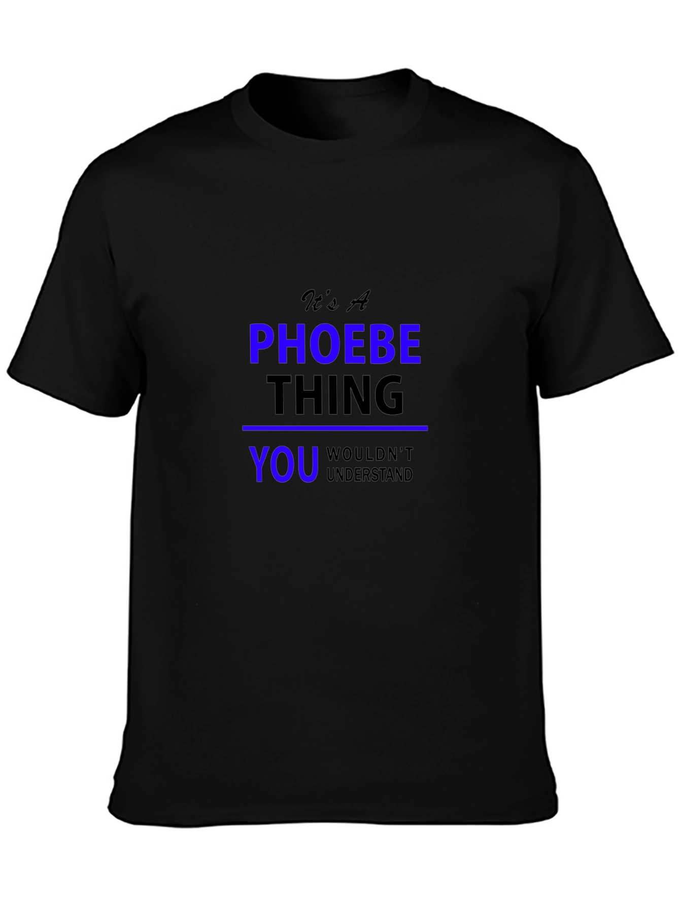 Black It's A Phoebe Thing T-Shirt view 3
