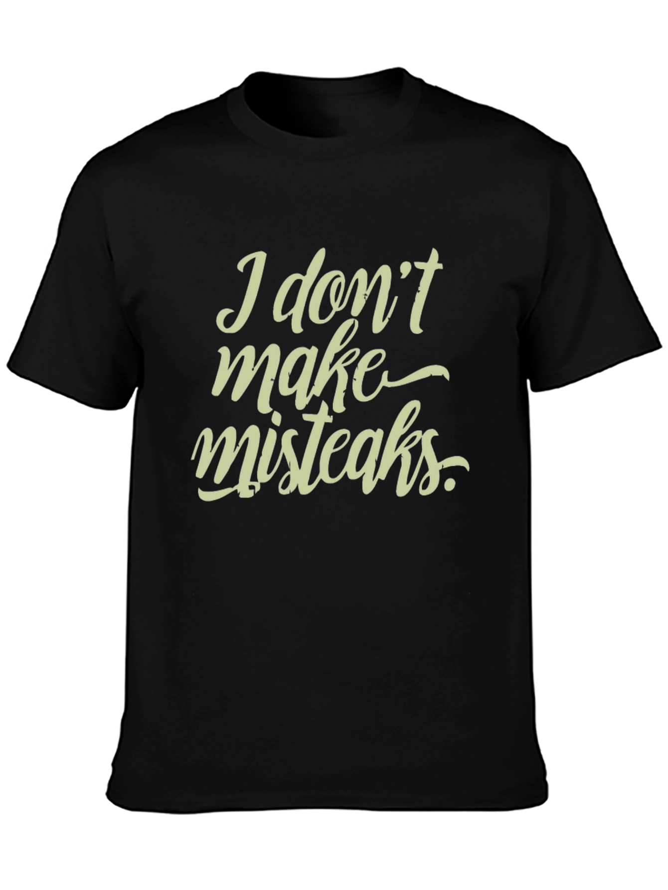 Black I Don't Make Mistakes T-Shirt - Funny Graphic Tee view 3