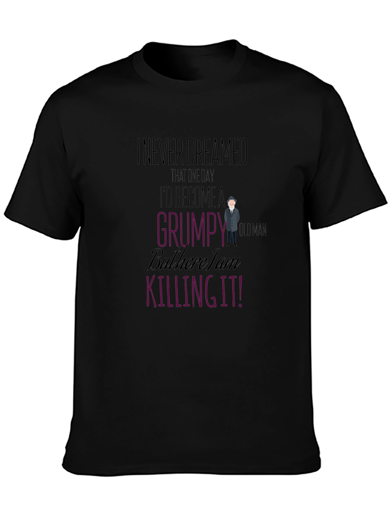 Black Grumpy Old Man T-Shirt - Killing It! view 3