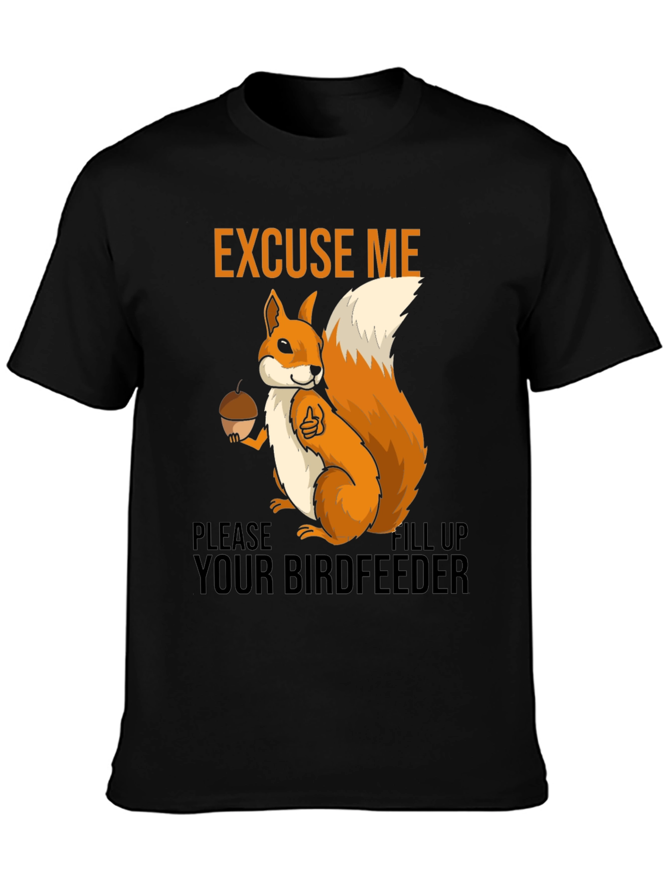 Black Excuse Me Squirrel T-Shirt - Fill Your Birdfeeder! view 3