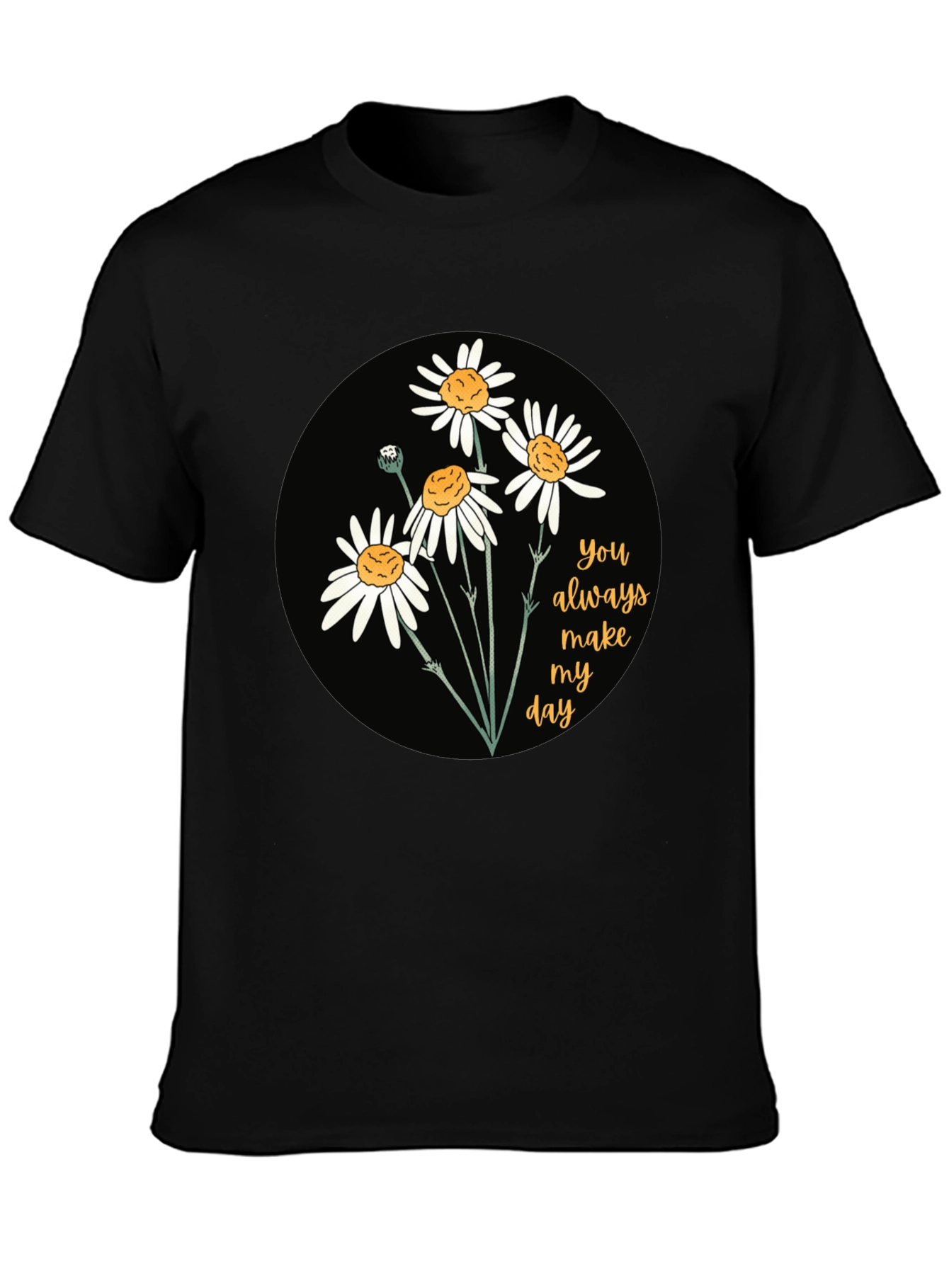 Black Floral Daisy T-Shirt: You Always Make My Day! view 3