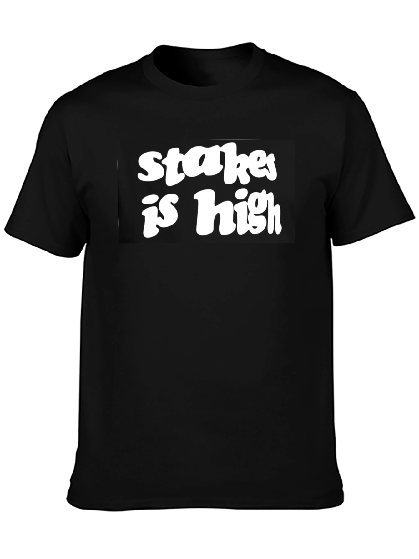 Black Stakes Is High Black Graphic Tee view 3