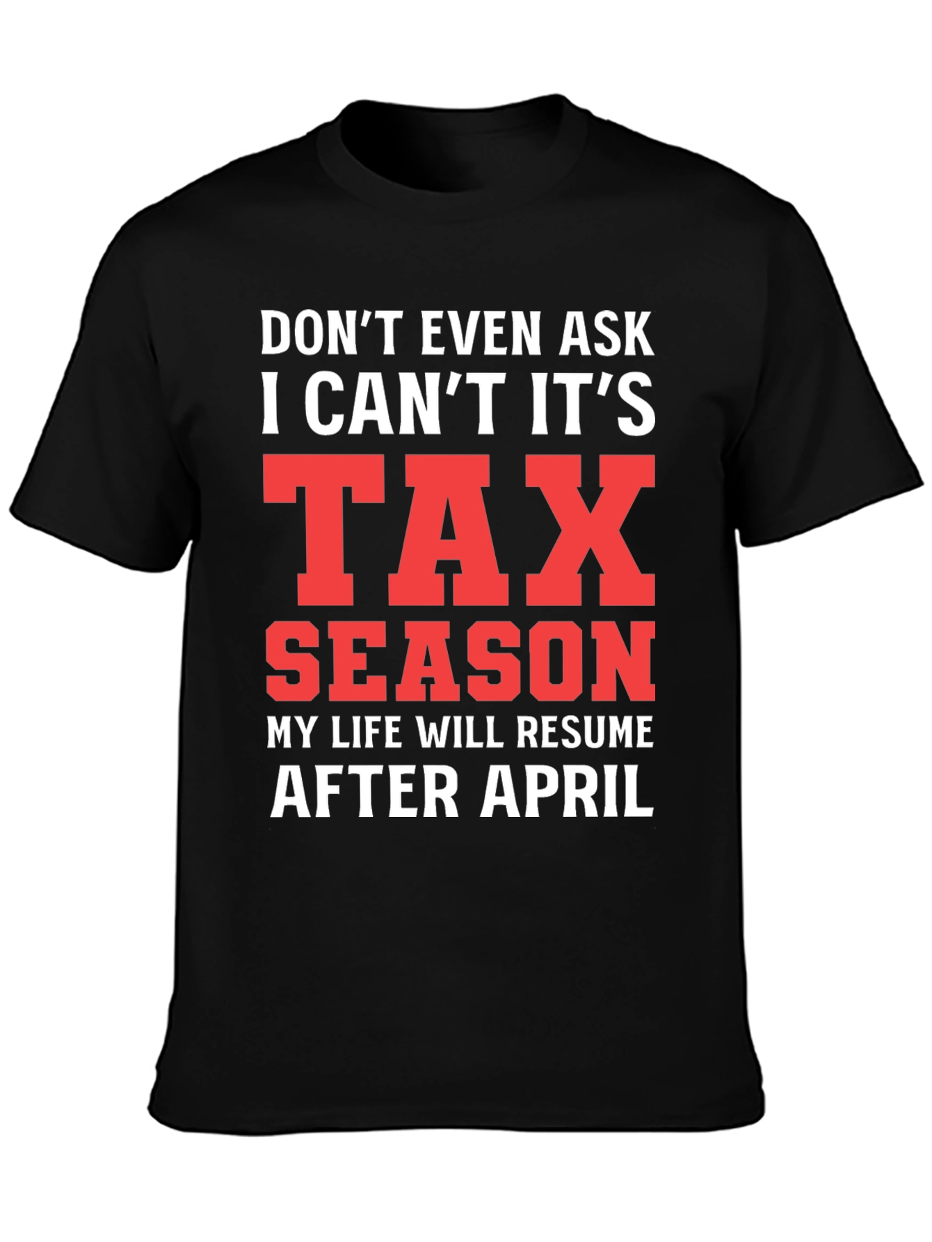 Black Tax Season T-Shirt - Don't Even Ask! view 3