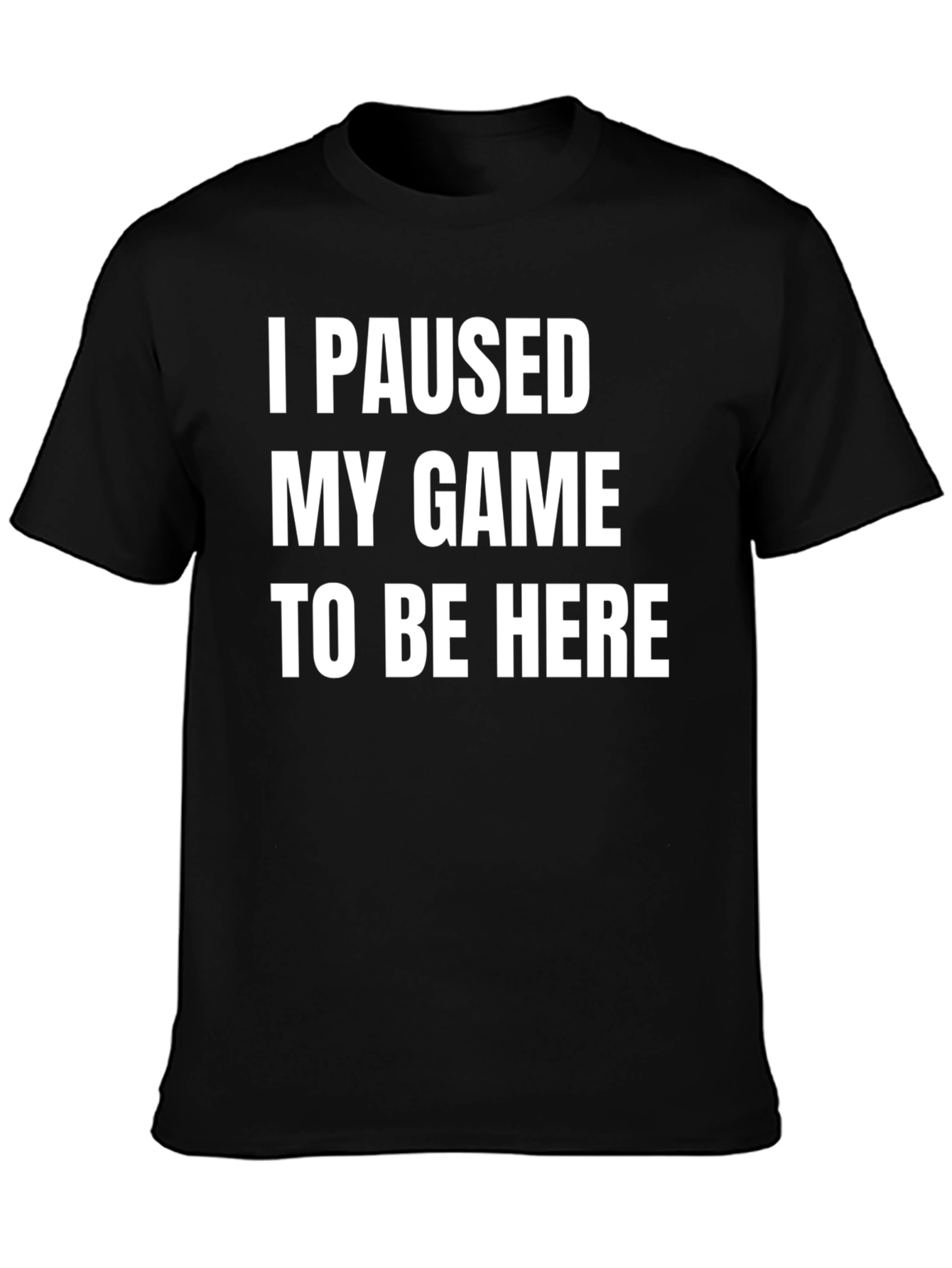 Black I Paused My Game T-Shirt - Gamer Humor Tee view 3