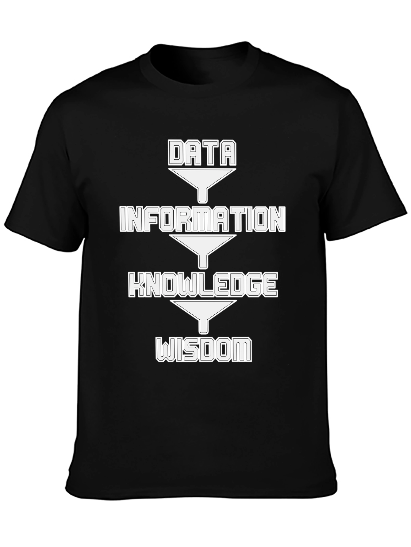 Black Data Information Knowledge Wisdom Funnel T-Shirt view 3