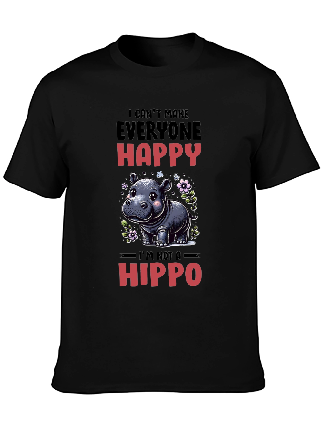 Black Funny Hippo T-Shirt - I Can't Make Everyone Happy view 3