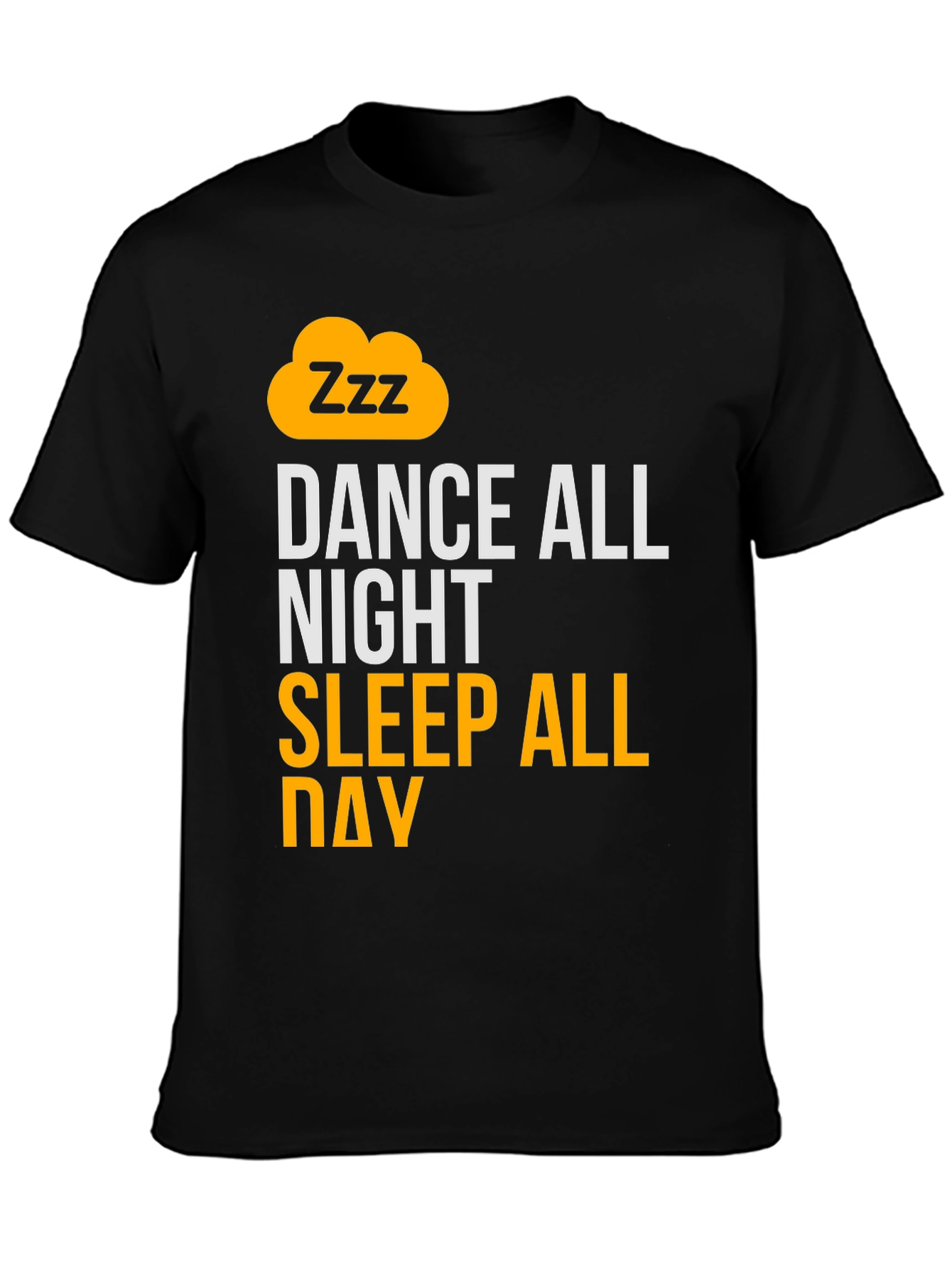 Black Dance All Night Sleep All Day Black Graphic T-Shirt view 3