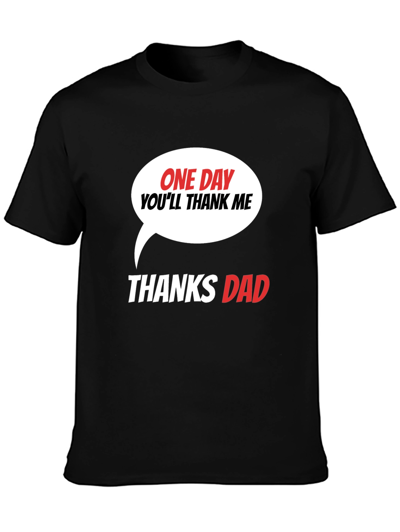 Black Funny Dad T-Shirt - One Day You'll Thank Me view 3