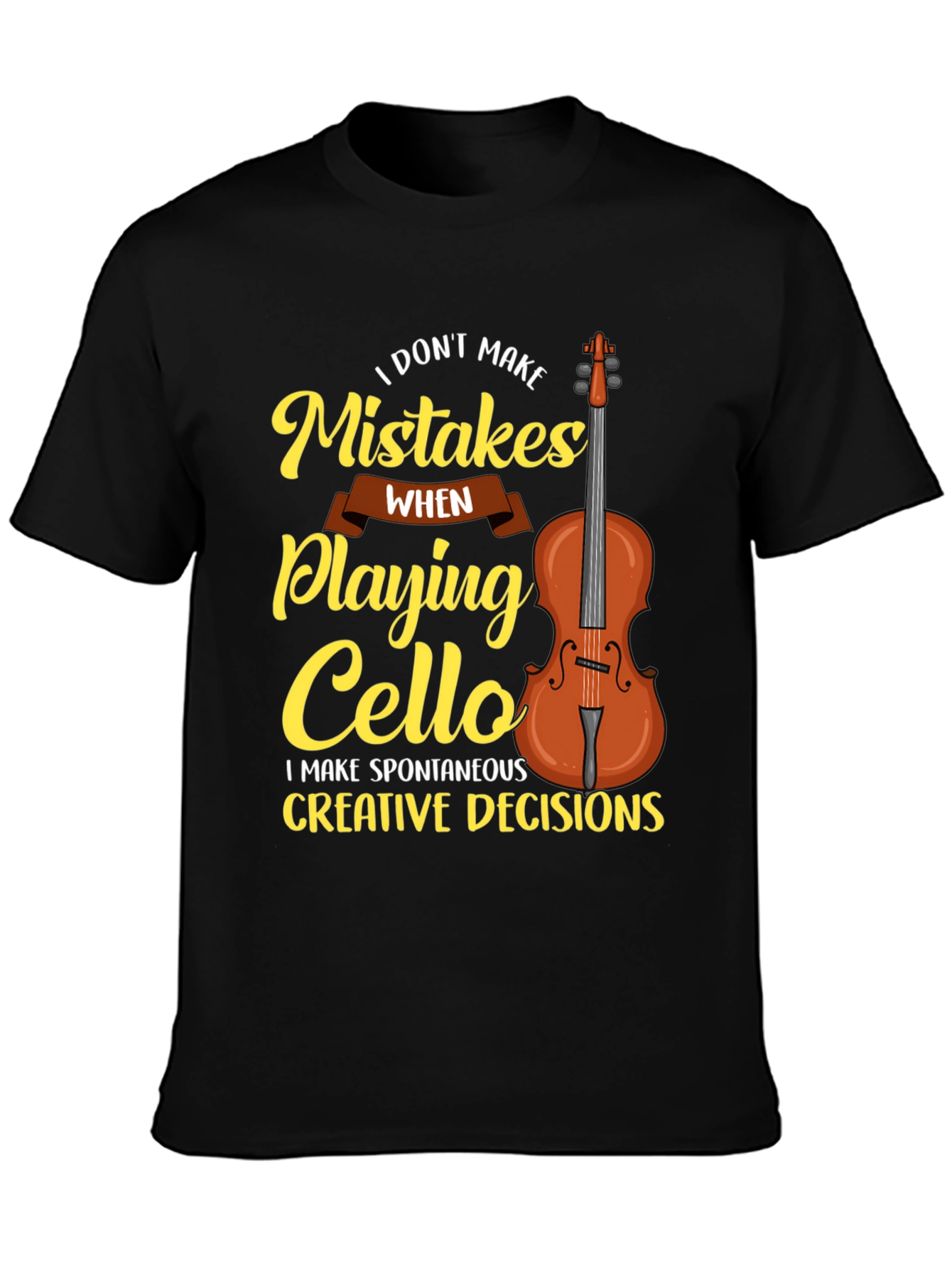 Black Funny Cello Player T-Shirt: I Don't Make Mistakes view 3