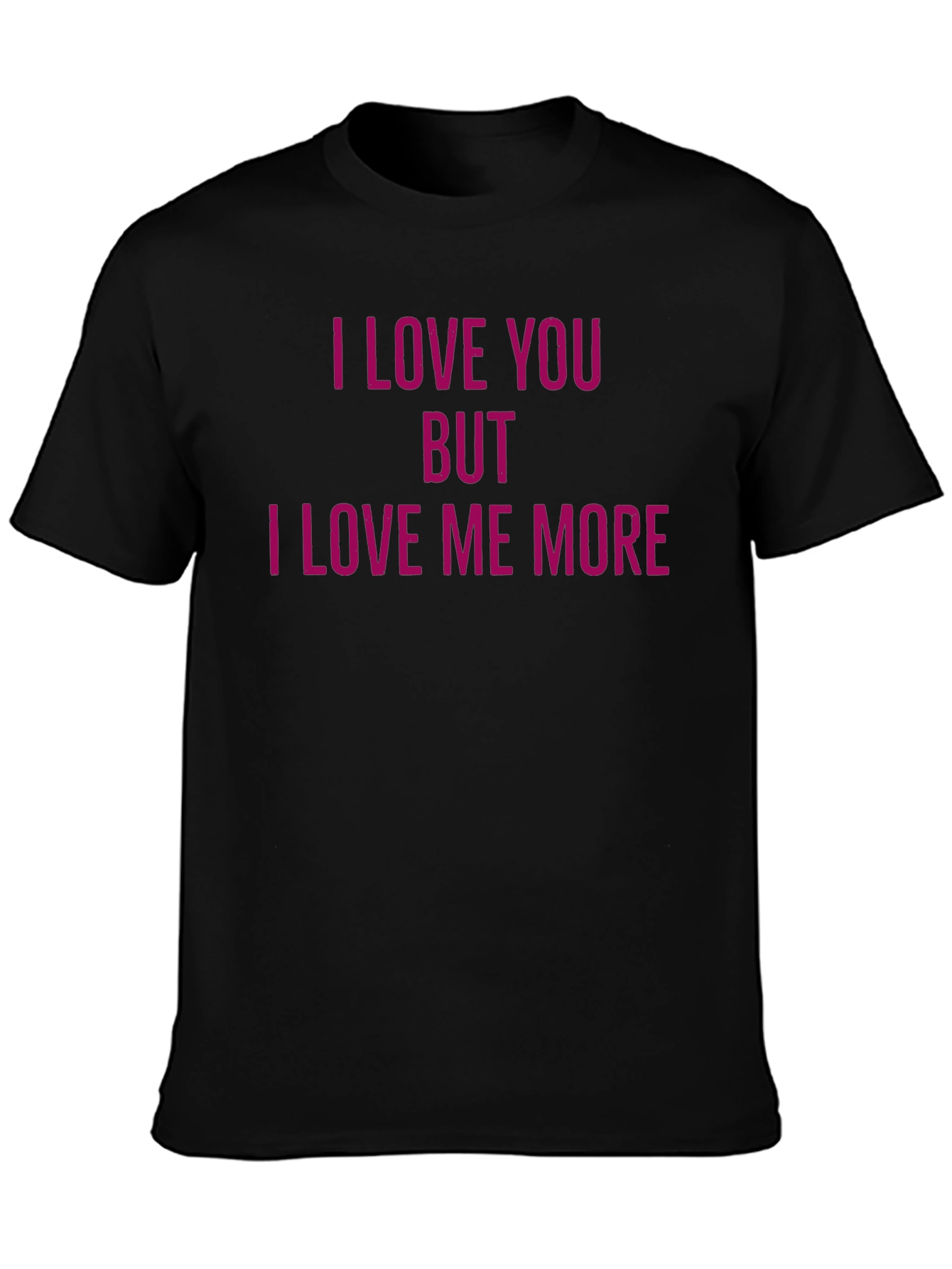 Black I Love You But I Love Me More Funny T-Shirt view 3