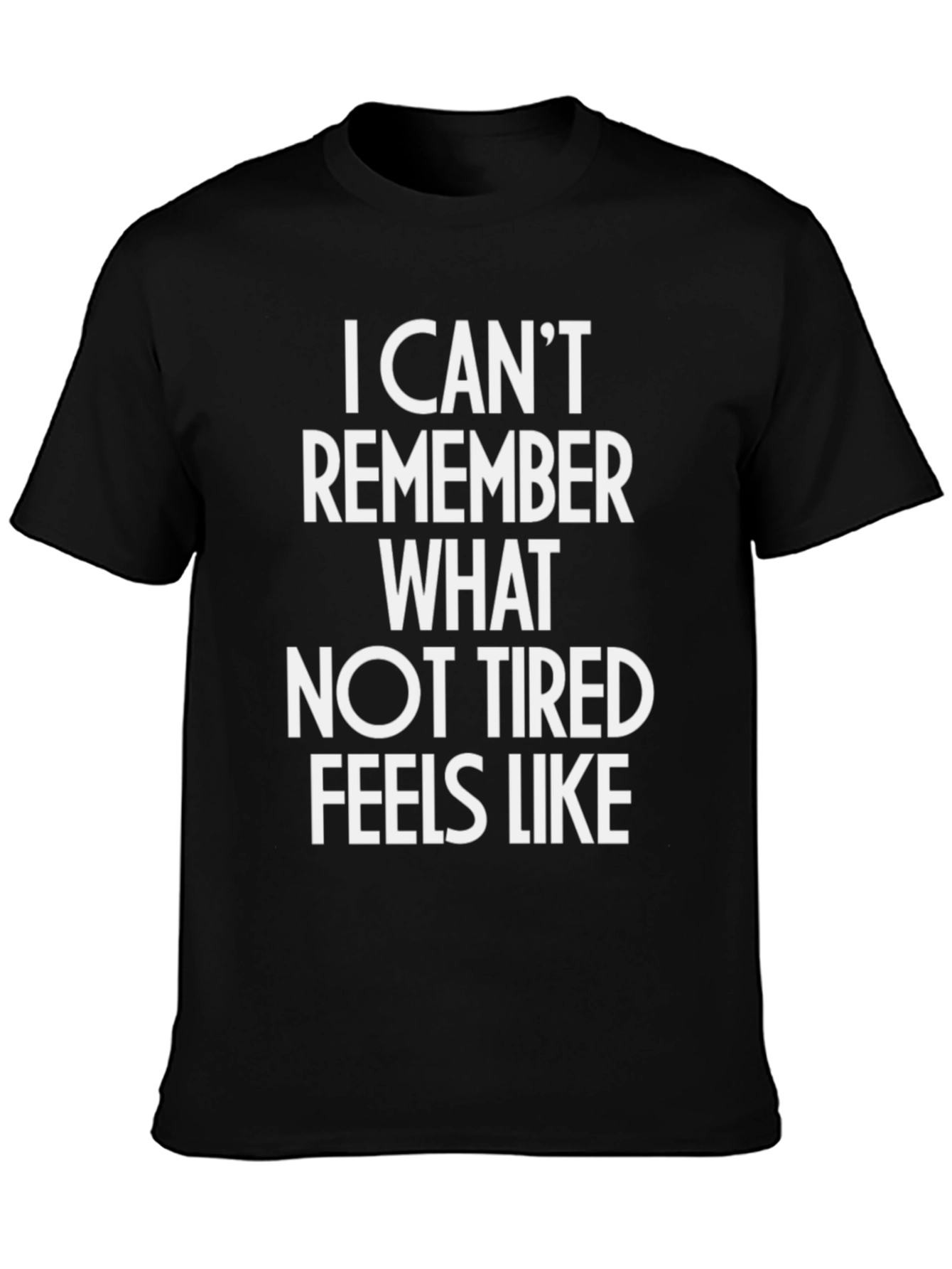 Black I Can't Remember Not Tired T-Shirt view 3