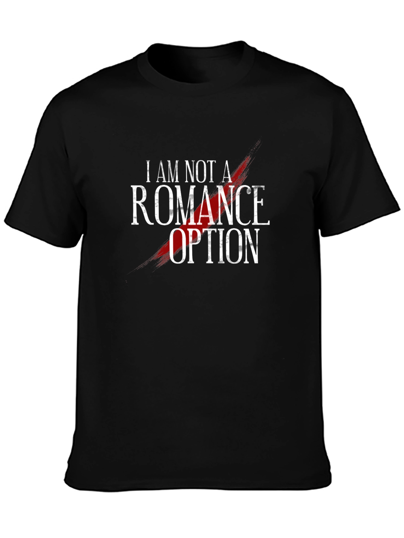 Black I am not a Romance Option T-Shirt - Bold Graphic Tee view 3