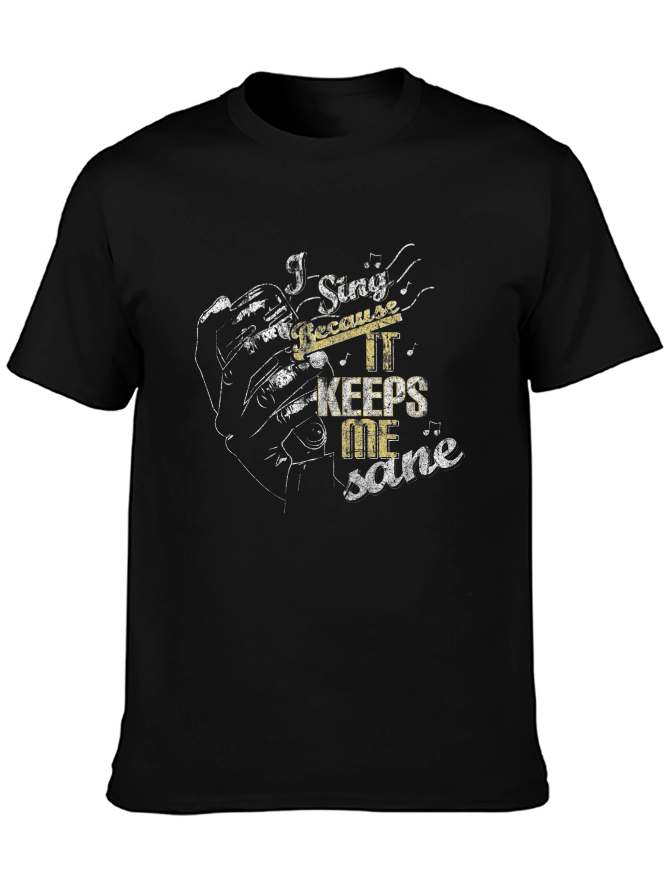 Black I Sing Because It Keeps Me Sane Black T-Shirt view 3